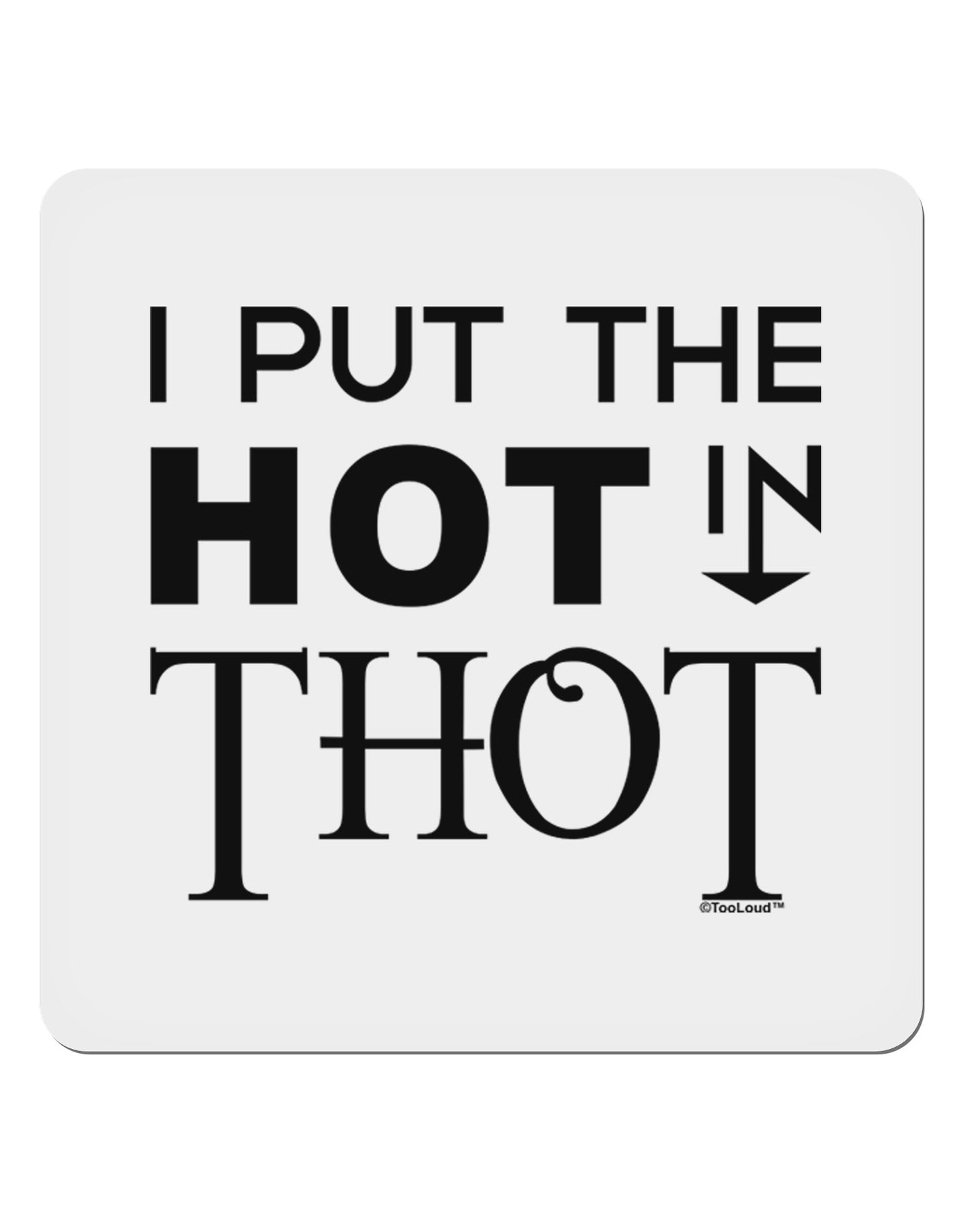 I Put the HOT in THOT 4x4" Square Sticker 4 Pieces-Stickers-TooLoud-White-Davson Sales