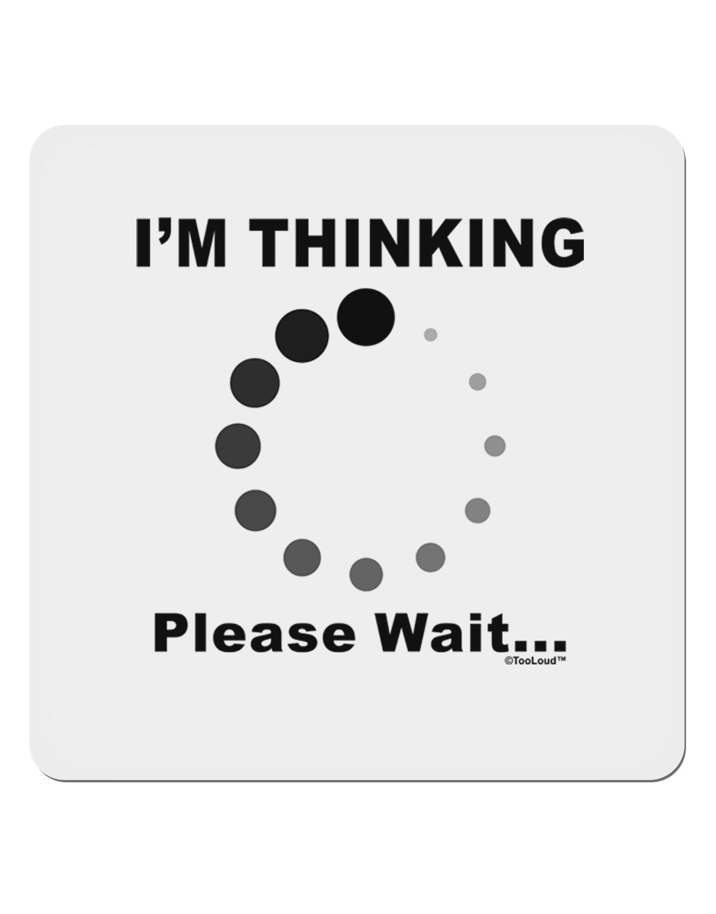 Thinking Please Wait 4x4" Square Sticker-Stickers-TooLoud-1-Davson Sales