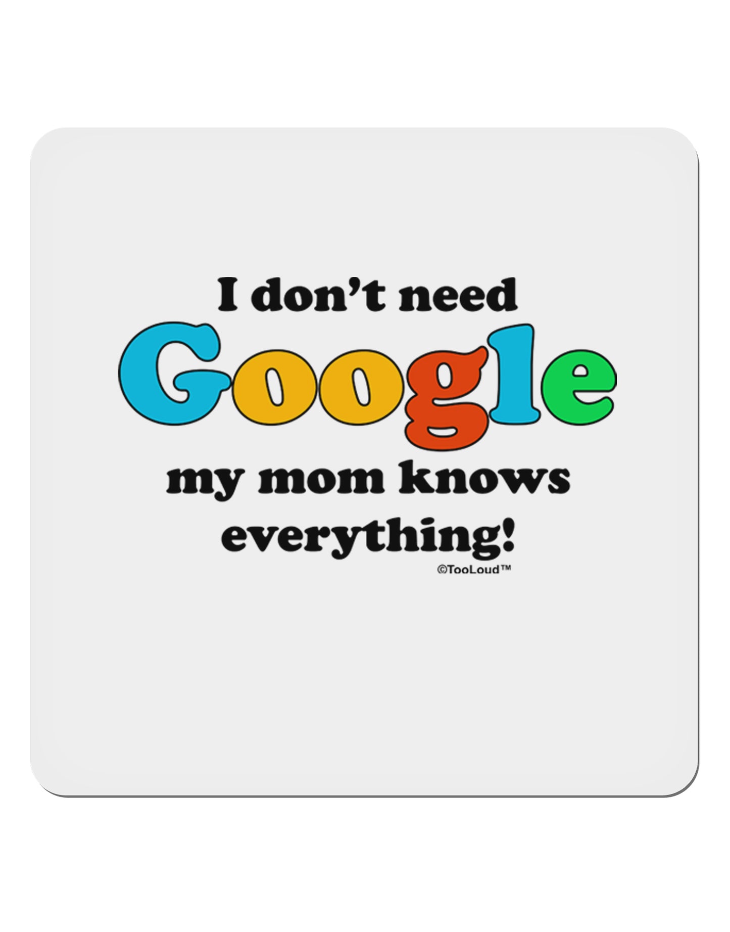 I Don't Need Google - Mom 4x4" Square Sticker 4 Pieces-Stickers-TooLoud-White-Davson Sales