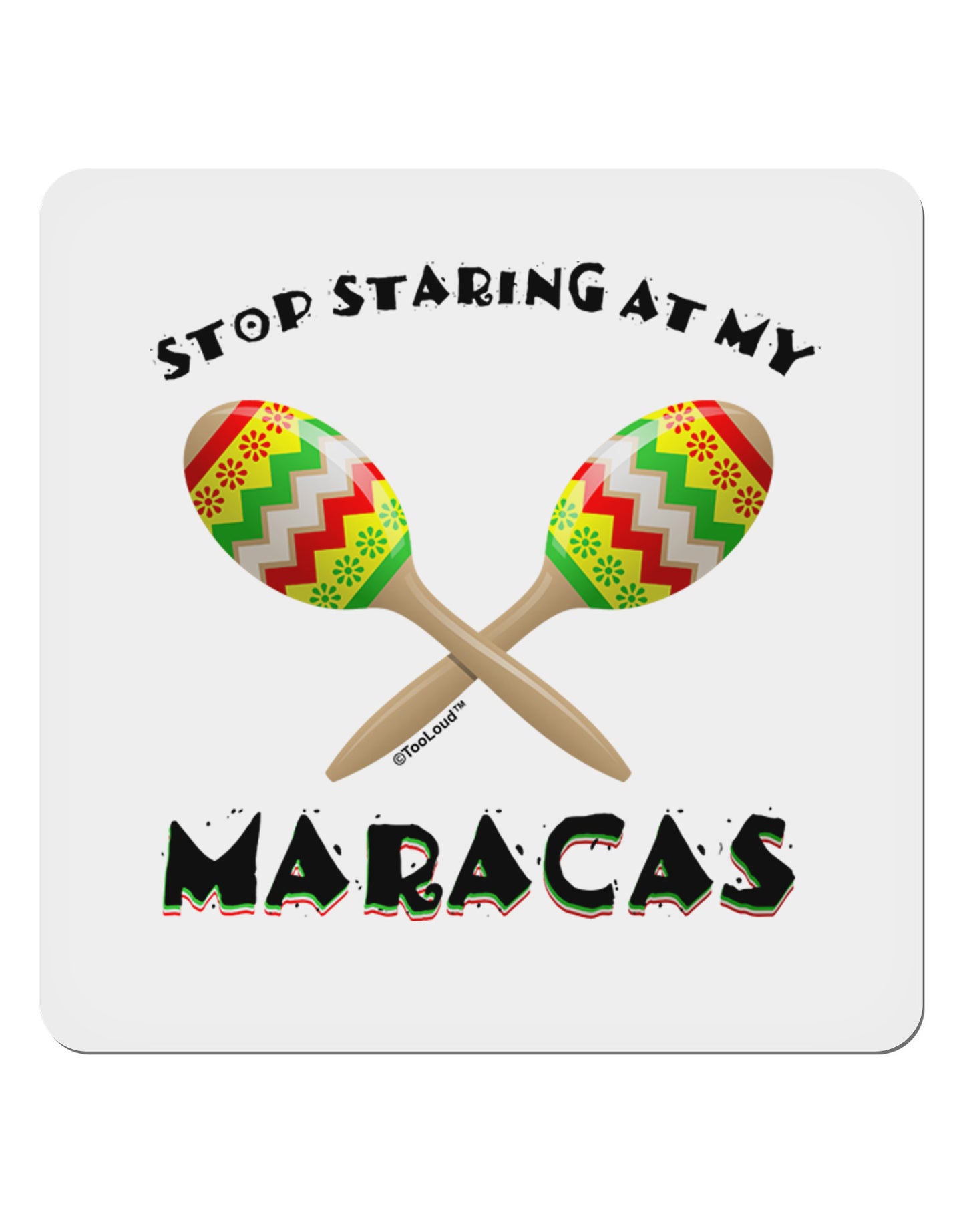 Stop Staring At My Maracas 4x4" Square Sticker-Stickers-TooLoud-1-Davson Sales