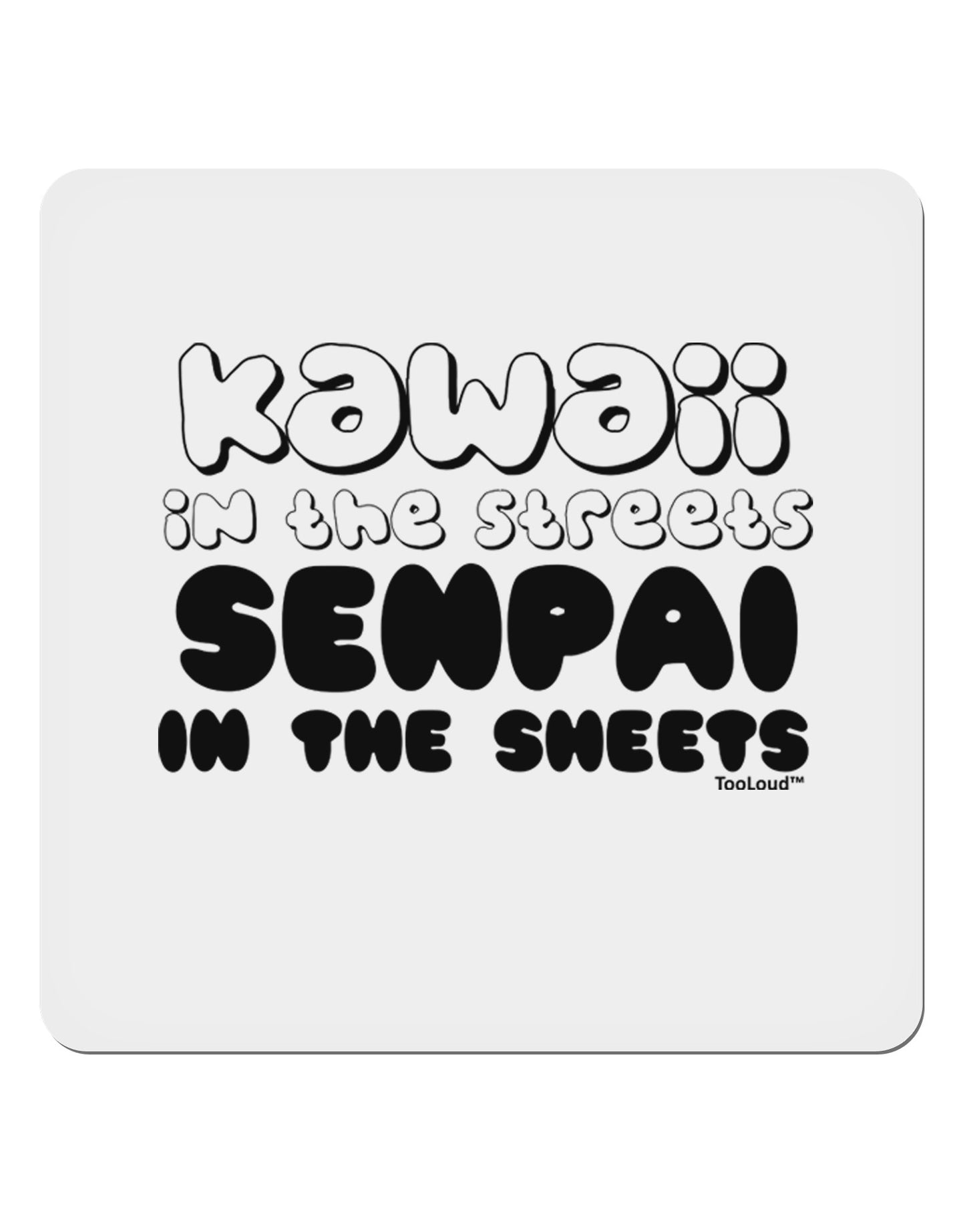 Kawaii in the Streets Senpai in the Sheets 4x4" Square Sticker 4 Pieces-Stickers-TooLoud-White-Davson Sales