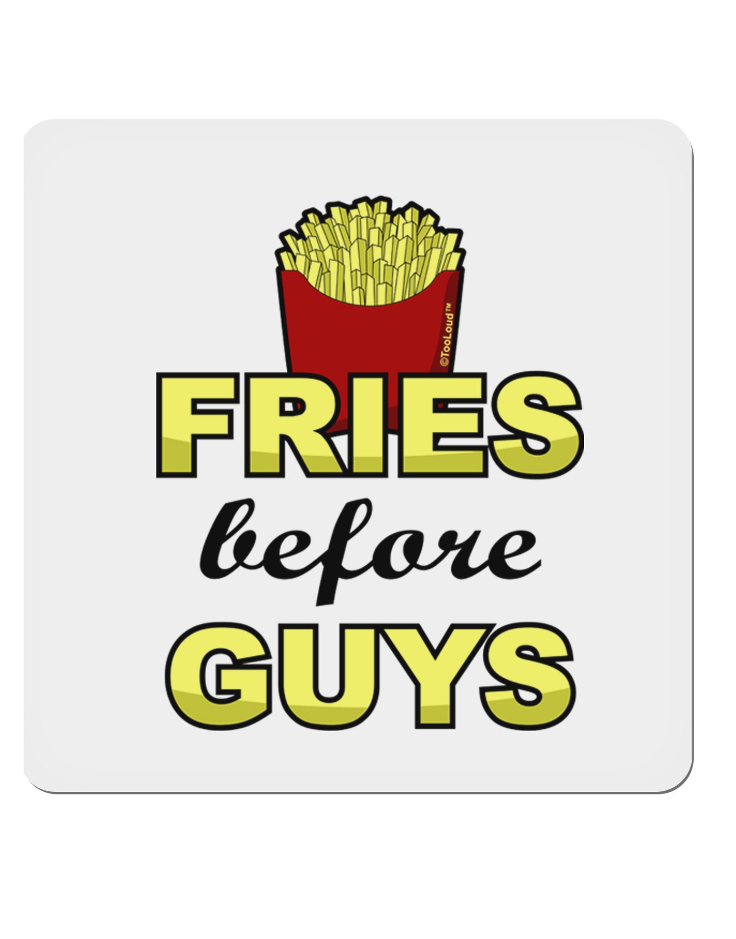 Fries Before Guys 4x4" Square Sticker-Stickers-TooLoud-1-Davson Sales