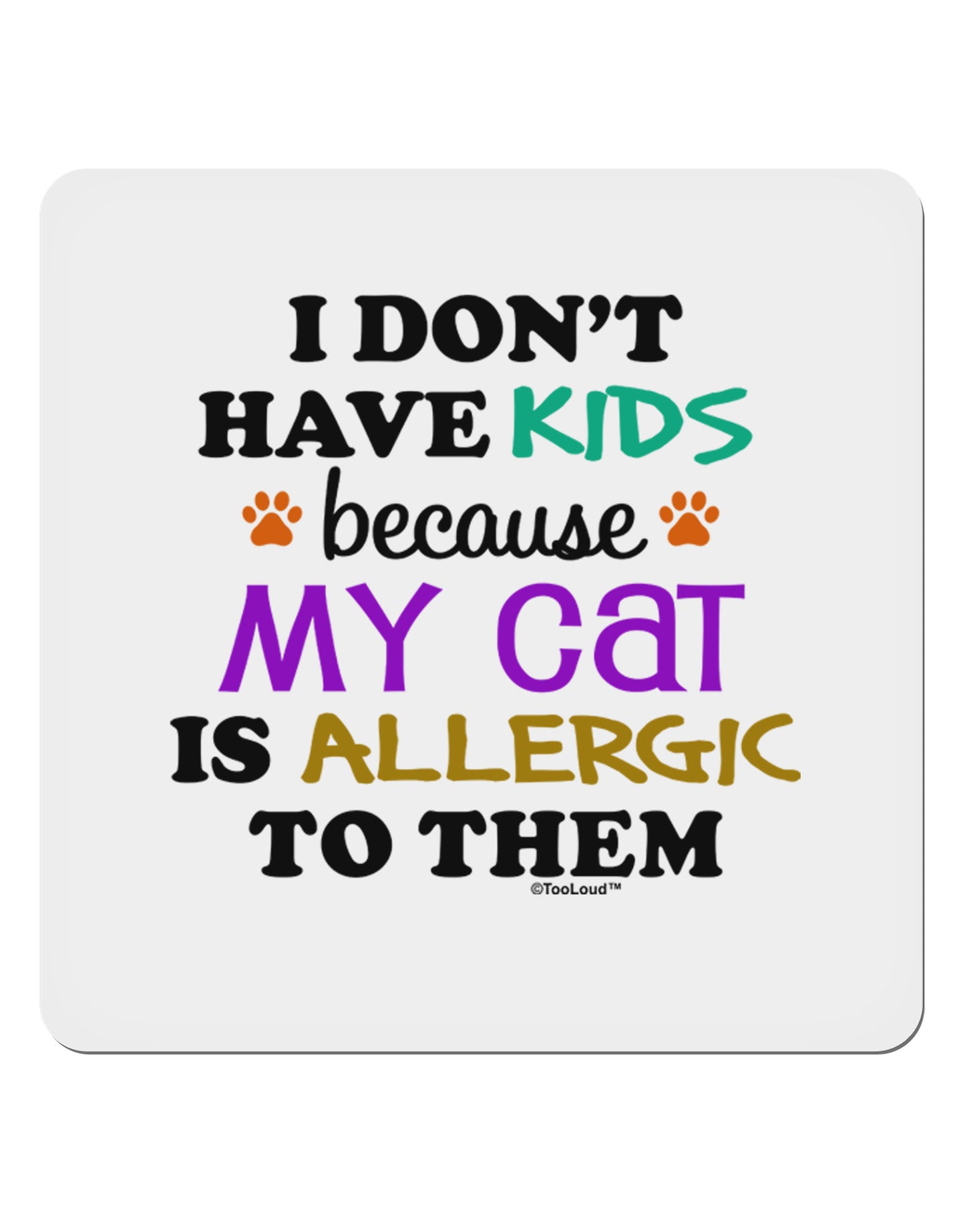 I Don't Have Kids - Cat 4x4" Square Sticker-Stickers-TooLoud-1-Davson Sales