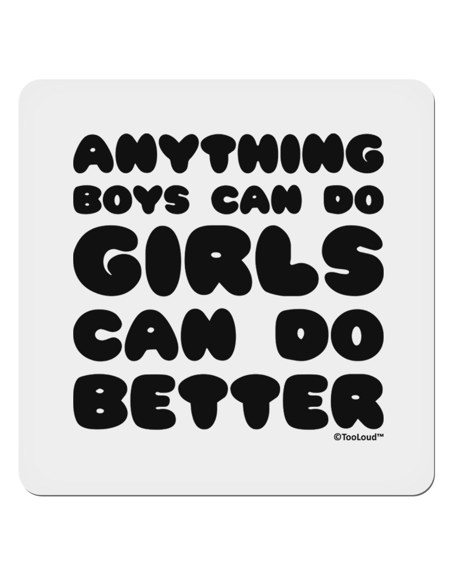 Anything Boys Can Do Girls Can Do Better 4x4" Square Sticker 4 Pieces-Stickers-TooLoud-White-Davson Sales