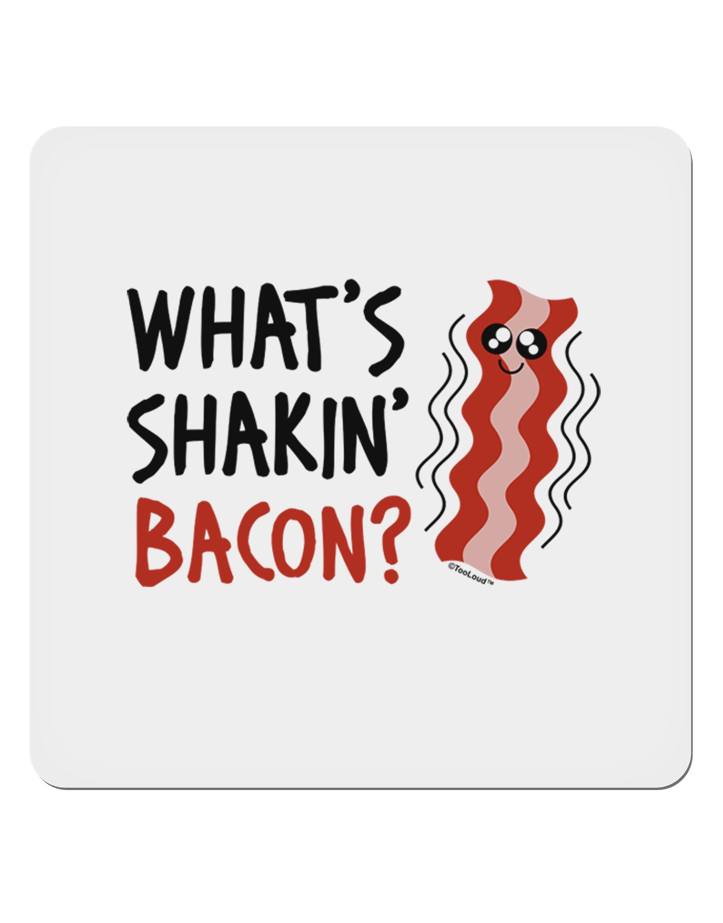 What's Shakin' Bacon 4x4" Square Sticker-Stickers-TooLoud-1-Davson Sales