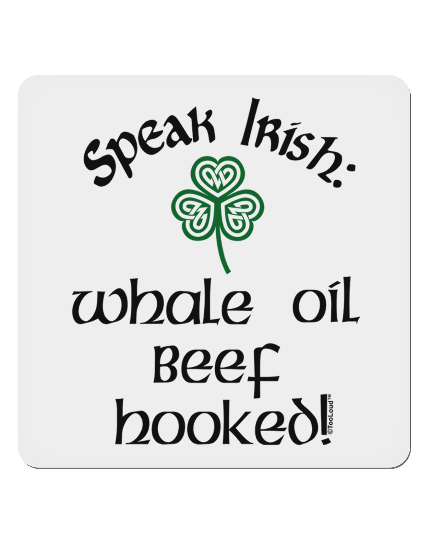 Speak Irish - Whale Oil Beef Hooked 4x4" Square Sticker-Stickers-TooLoud-1-Davson Sales