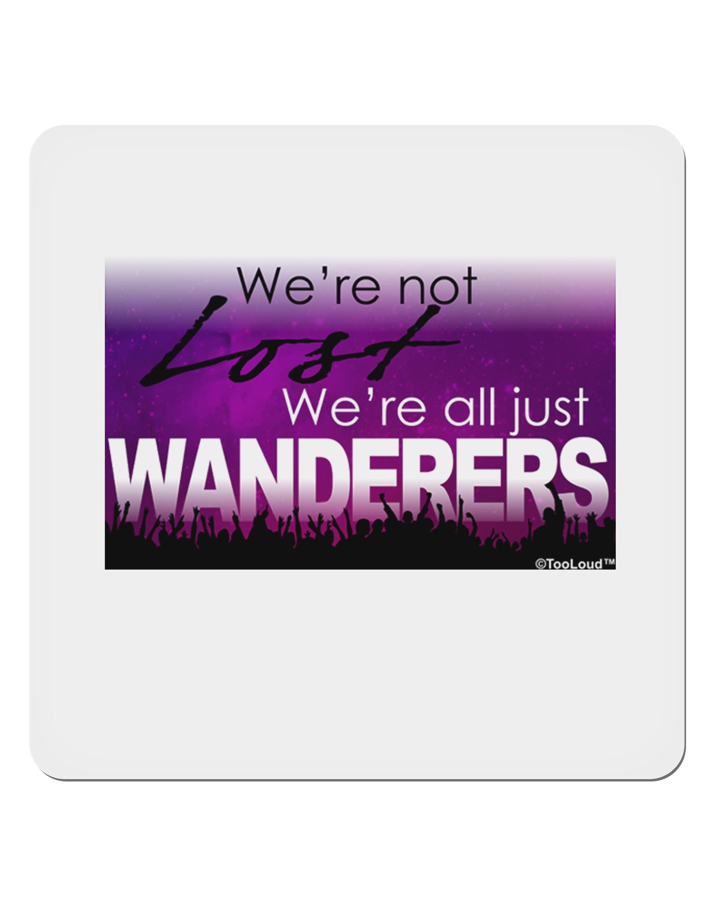 TooLoud We're All Just Wanderers 4x4" Square Sticker-Stickers-TooLoud-1-Davson Sales