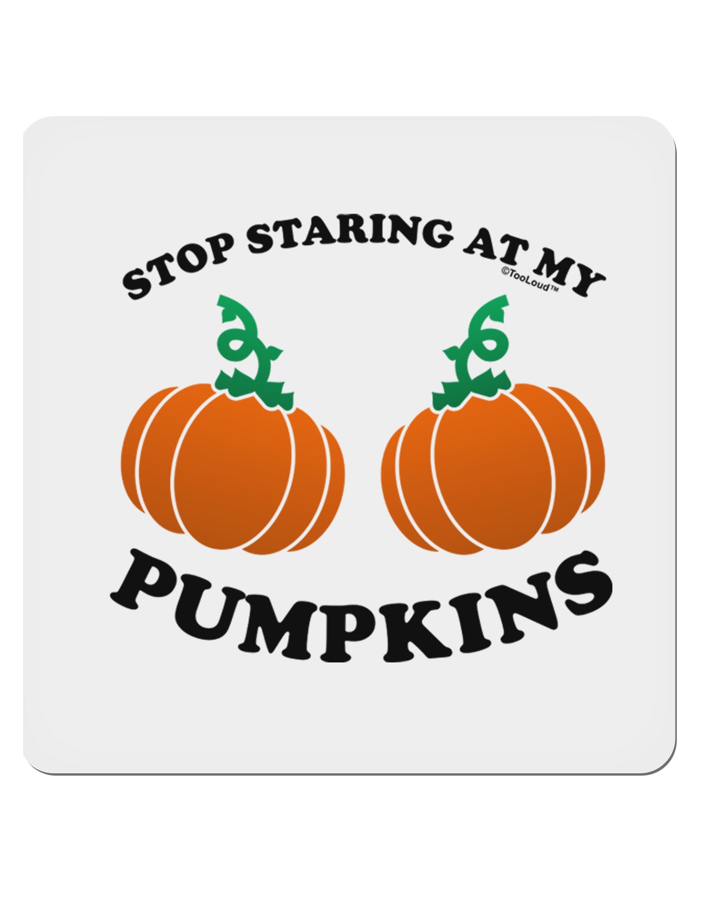 Stop Staring At My Pumpkins 4x4" Square Sticker-Stickers-TooLoud-1-Davson Sales