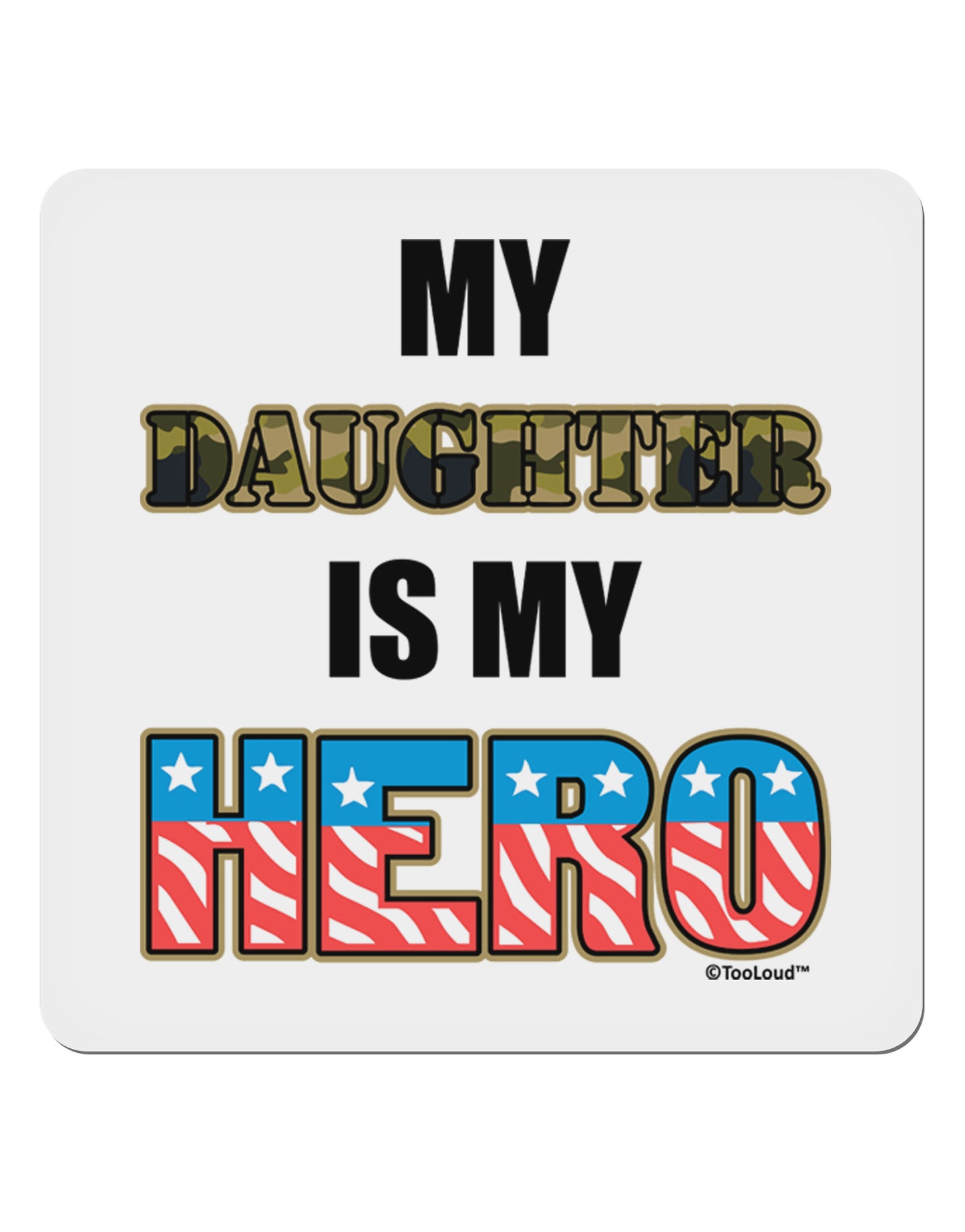 My Daughter is My Hero - Armed Forces 4x4" Square Sticker 4 Pieces-Stickers-TooLoud-White-Davson Sales