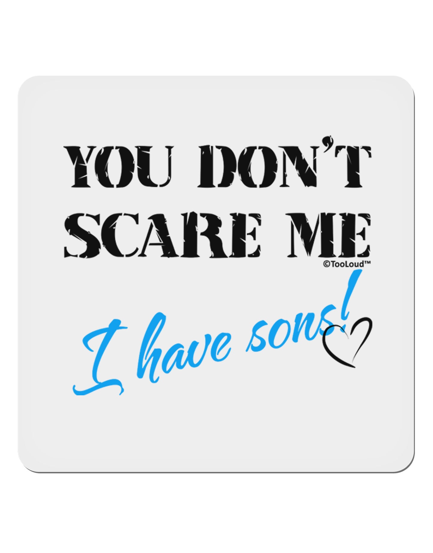You Don't Scare Me - I Have Sons 4x4" Square Sticker 4 Pieces-Stickers-TooLoud-White-Davson Sales