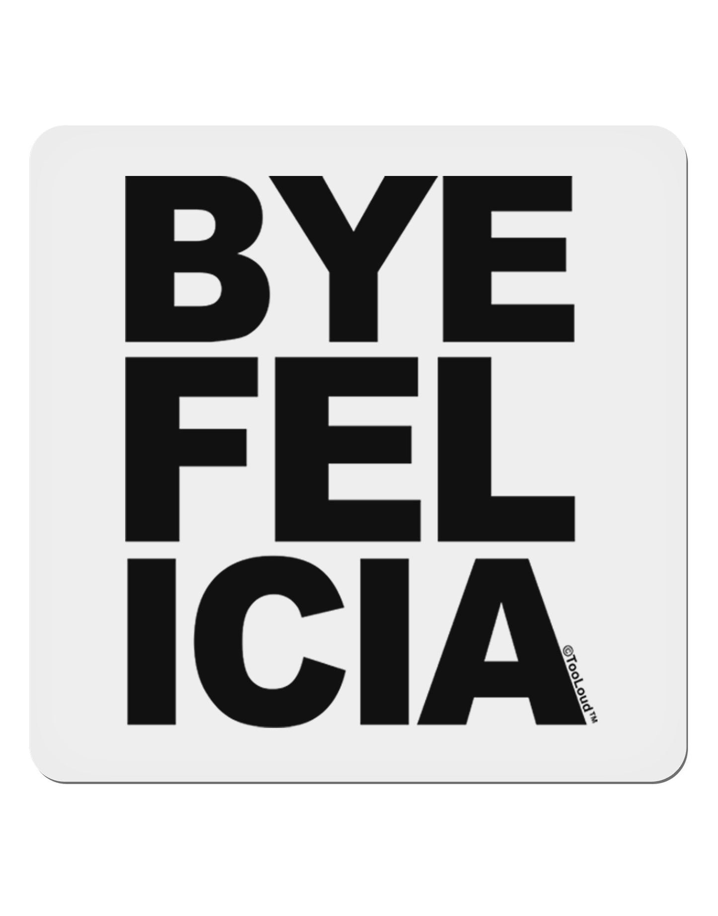 Bye Felicia 4x4" Square Sticker 4 Pieces-Stickers-TooLoud-White-Davson Sales