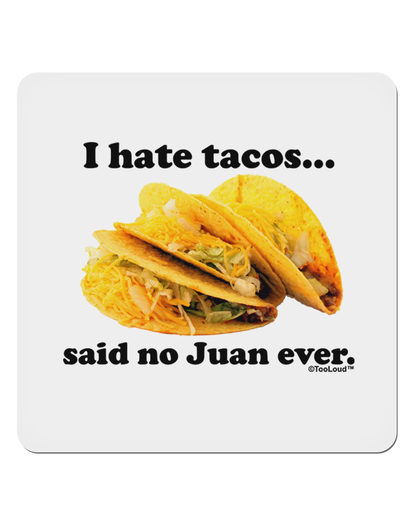 I Hate Tacos Said No Juan Ever 4x4" Square Sticker 4 Pieces-Stickers-TooLoud-White-Davson Sales