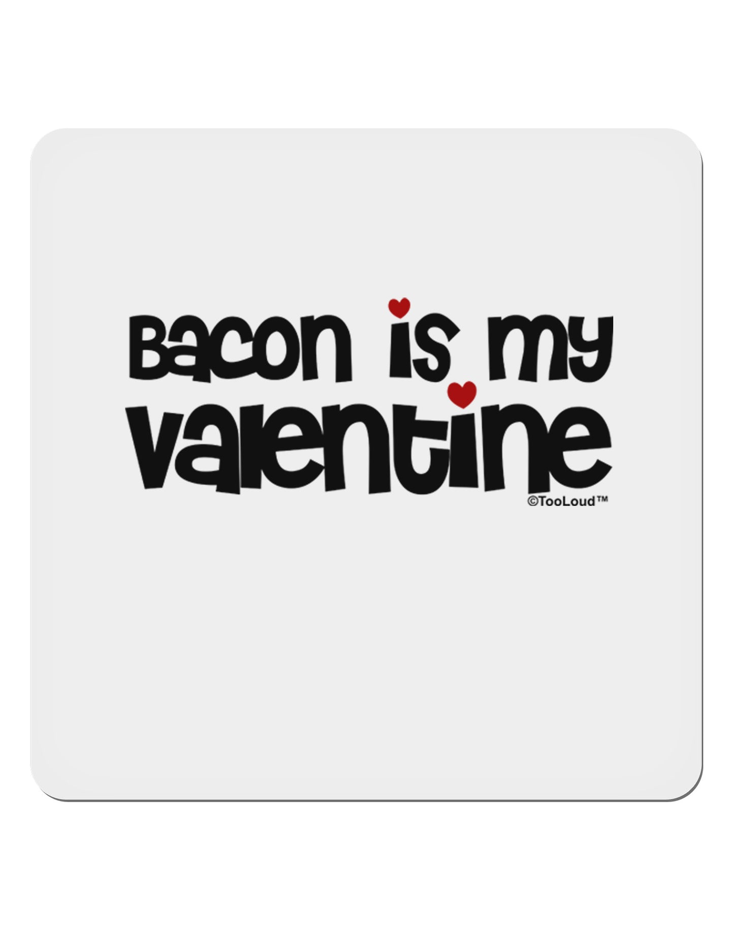 Bacon is My Valentine 4x4" Square Sticker 4 Pieces-Stickers-TooLoud-White-Davson Sales