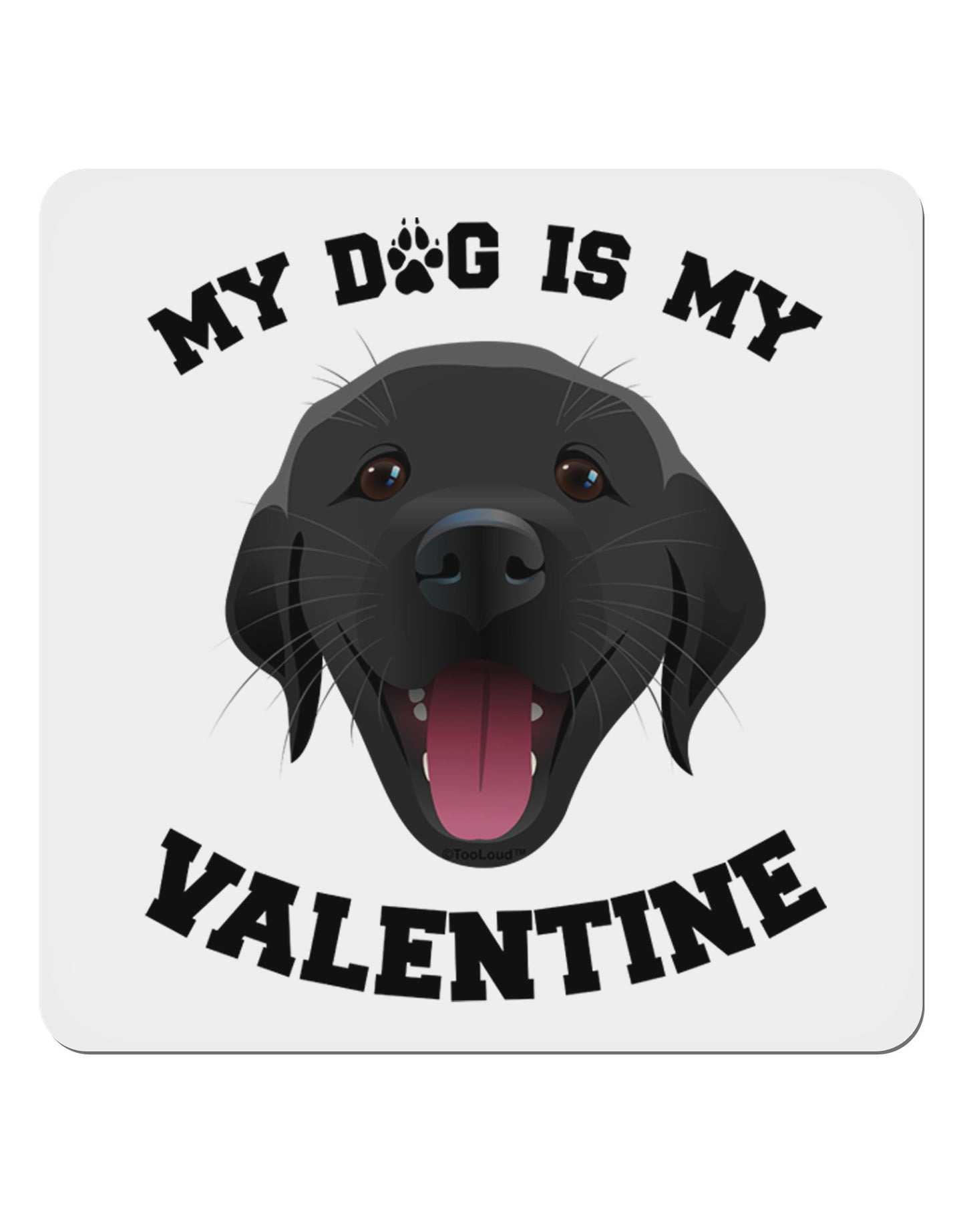 My Dog is my Valentine Black 4x4" Square Sticker-Stickers-TooLoud-1-Davson Sales