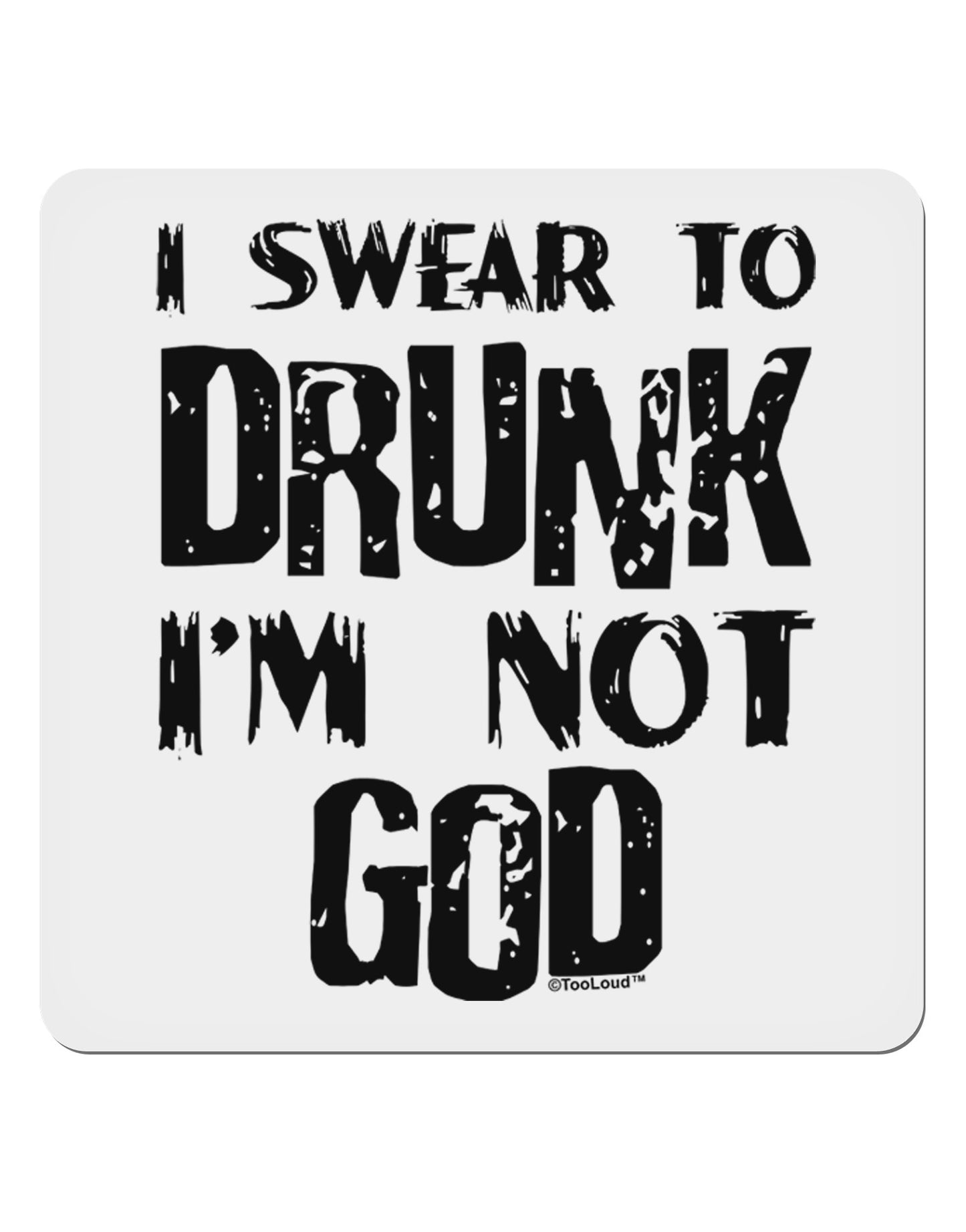 I swear to DRUNK I'm not GOD 4x4" Square Sticker-Stickers-TooLoud-1-Davson Sales