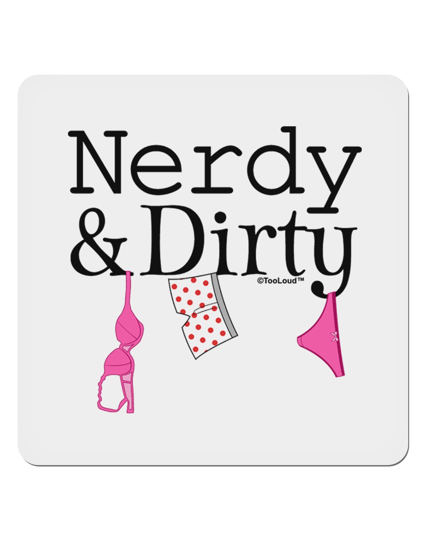Nerdy and Dirty 4x4" Square Sticker-Stickers-TooLoud-1-Davson Sales