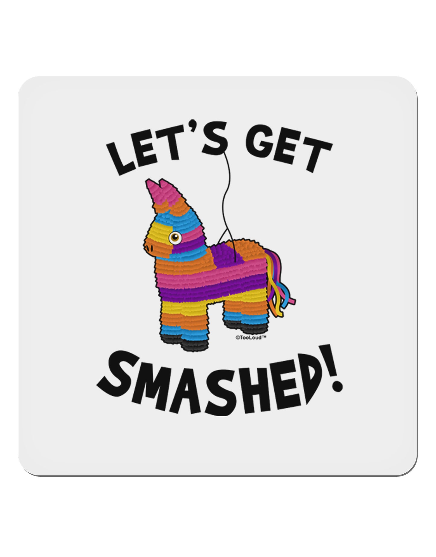 Let's Get Smashed Pinata 4x4" Square Sticker-Stickers-TooLoud-1-Davson Sales