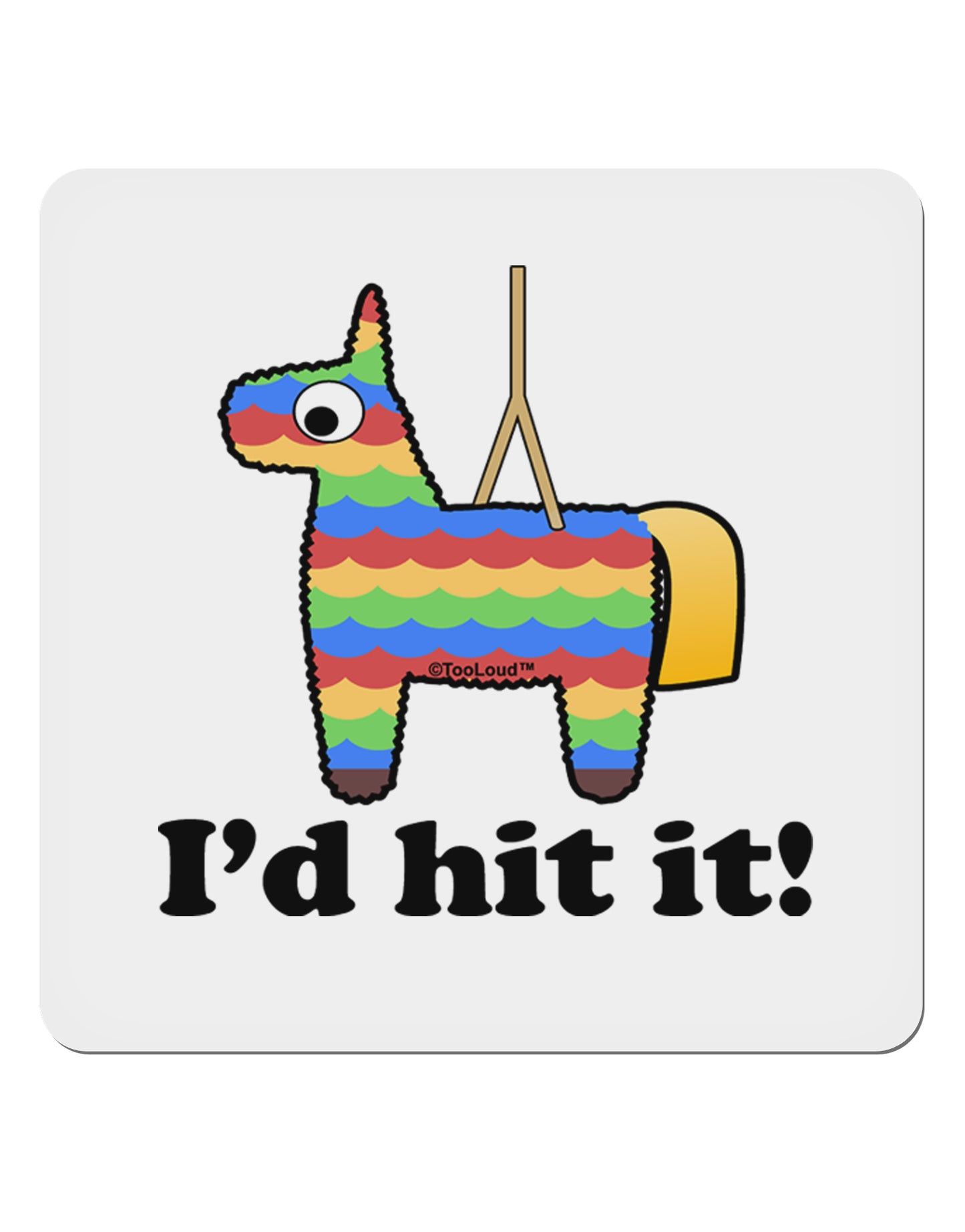 I'd Hit it - Funny Pinata Design 4x4" Square Sticker 4 Pieces-Stickers-TooLoud-White-Davson Sales