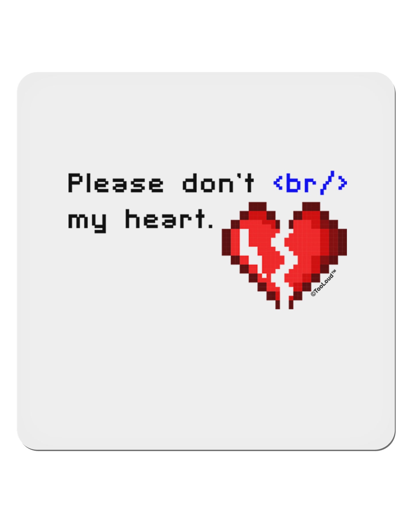Please Don't Break My Heart Code 4x4" Square Sticker-Stickers-TooLoud-1-Davson Sales