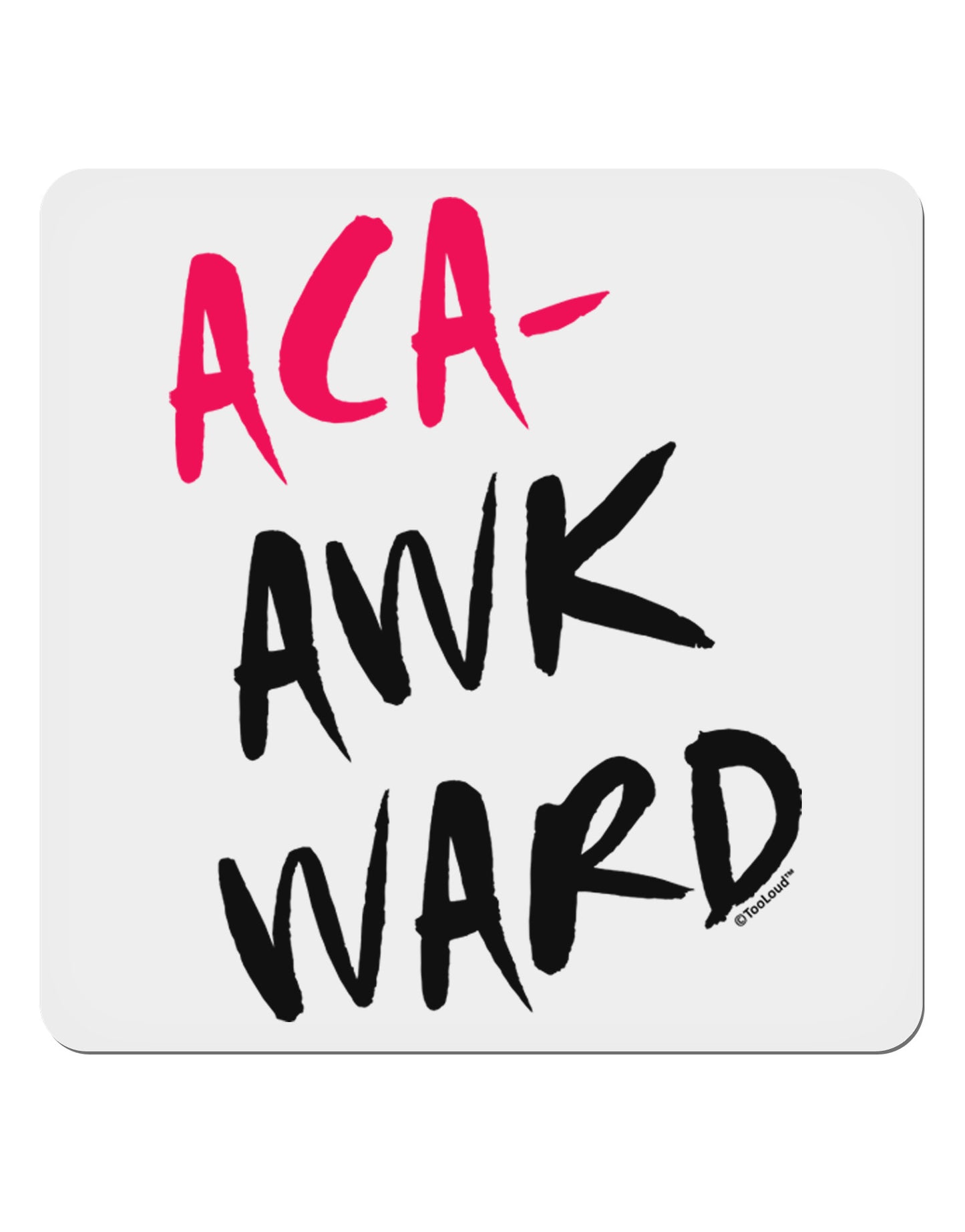 Aca-Awkward 4x4" Square Sticker 4 Pieces-Stickers-TooLoud-White-Davson Sales
