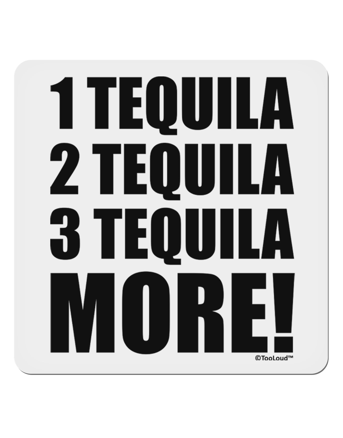 1 Tequila 2 Tequila 3 Tequila More 4x4" Square Sticker 4 Pieces-Stickers-TooLoud-White-Davson Sales