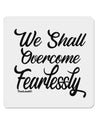 We shall Overcome Fearlessly 4x4 Inch Square Stickers - 4 Pieces