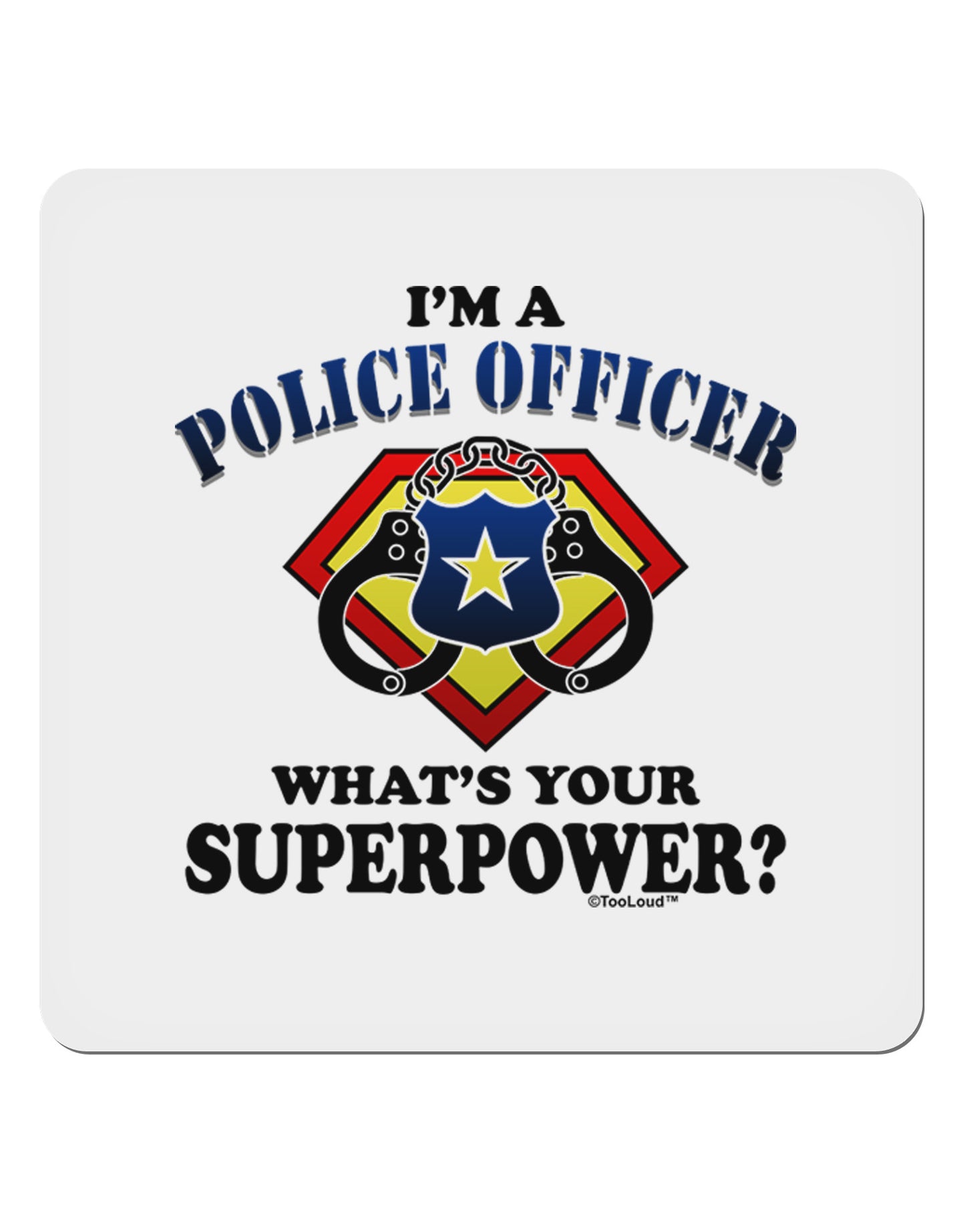 Police Officer - Superpower 4x4" Square Sticker-Stickers-TooLoud-1-Davson Sales