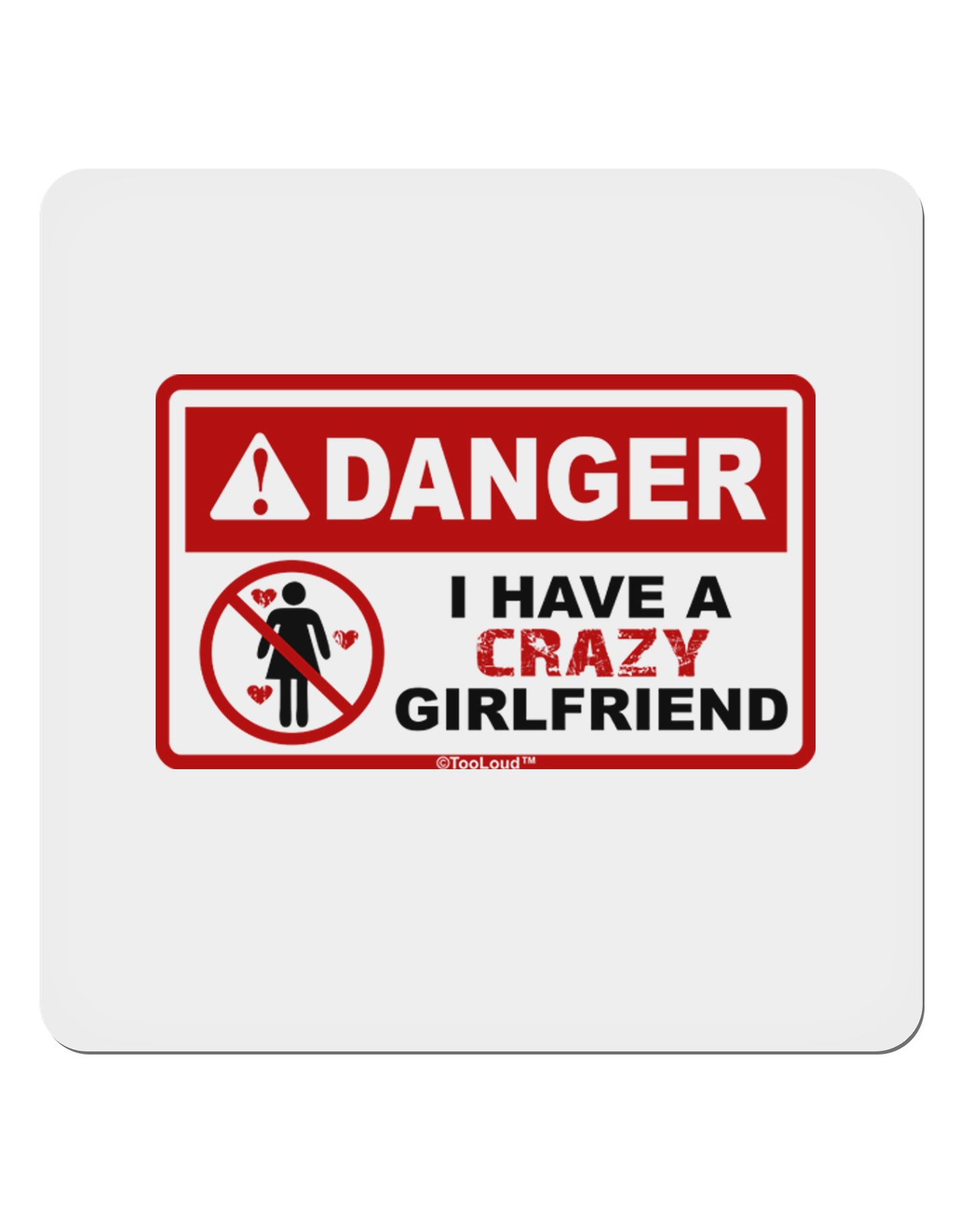 Danger - Crazy Girlfriend 4x4" Square Sticker-Stickers-TooLoud-1-Davson Sales