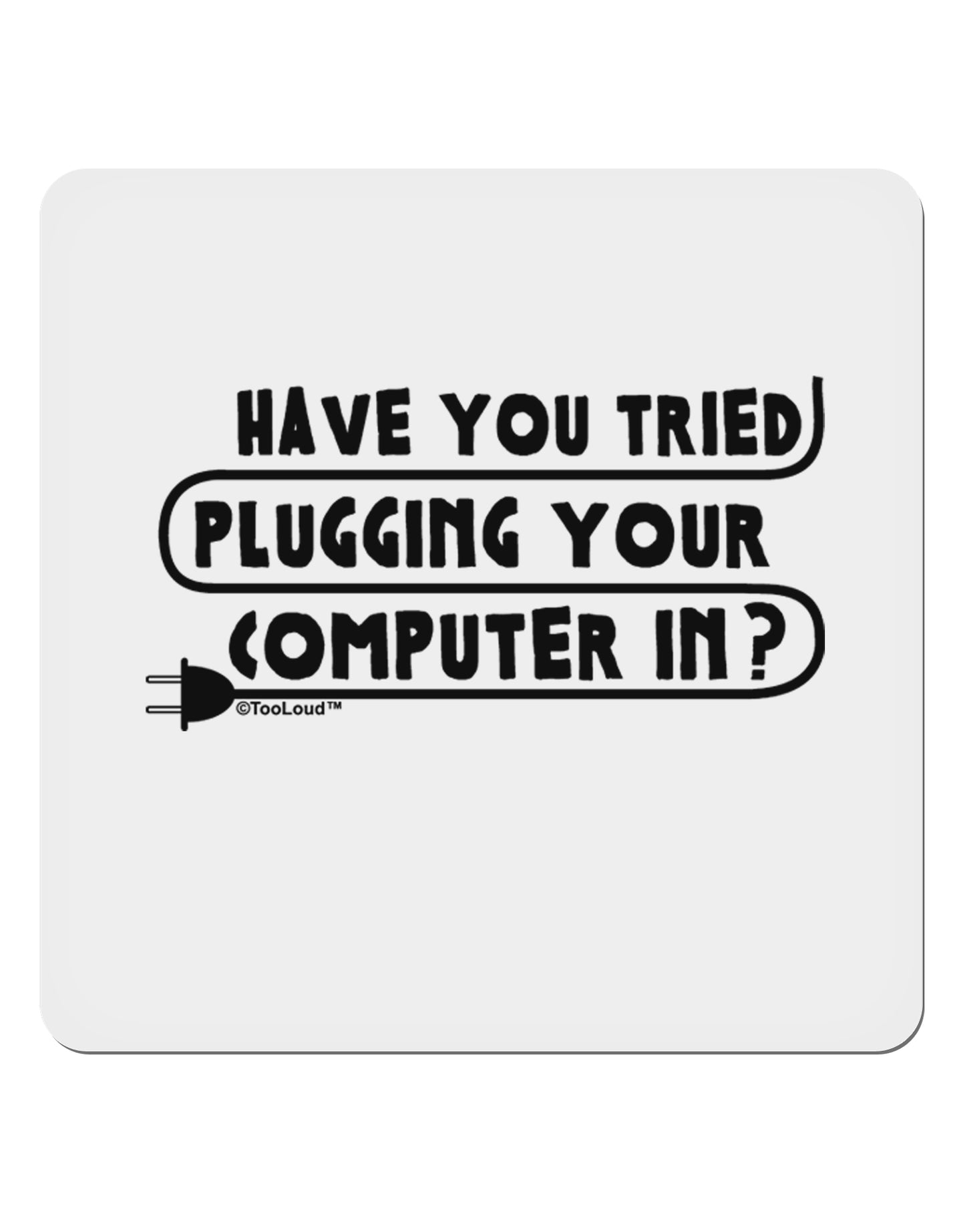 Plugging Your Computer In 4x4" Square Sticker-Stickers-TooLoud-1-Davson Sales