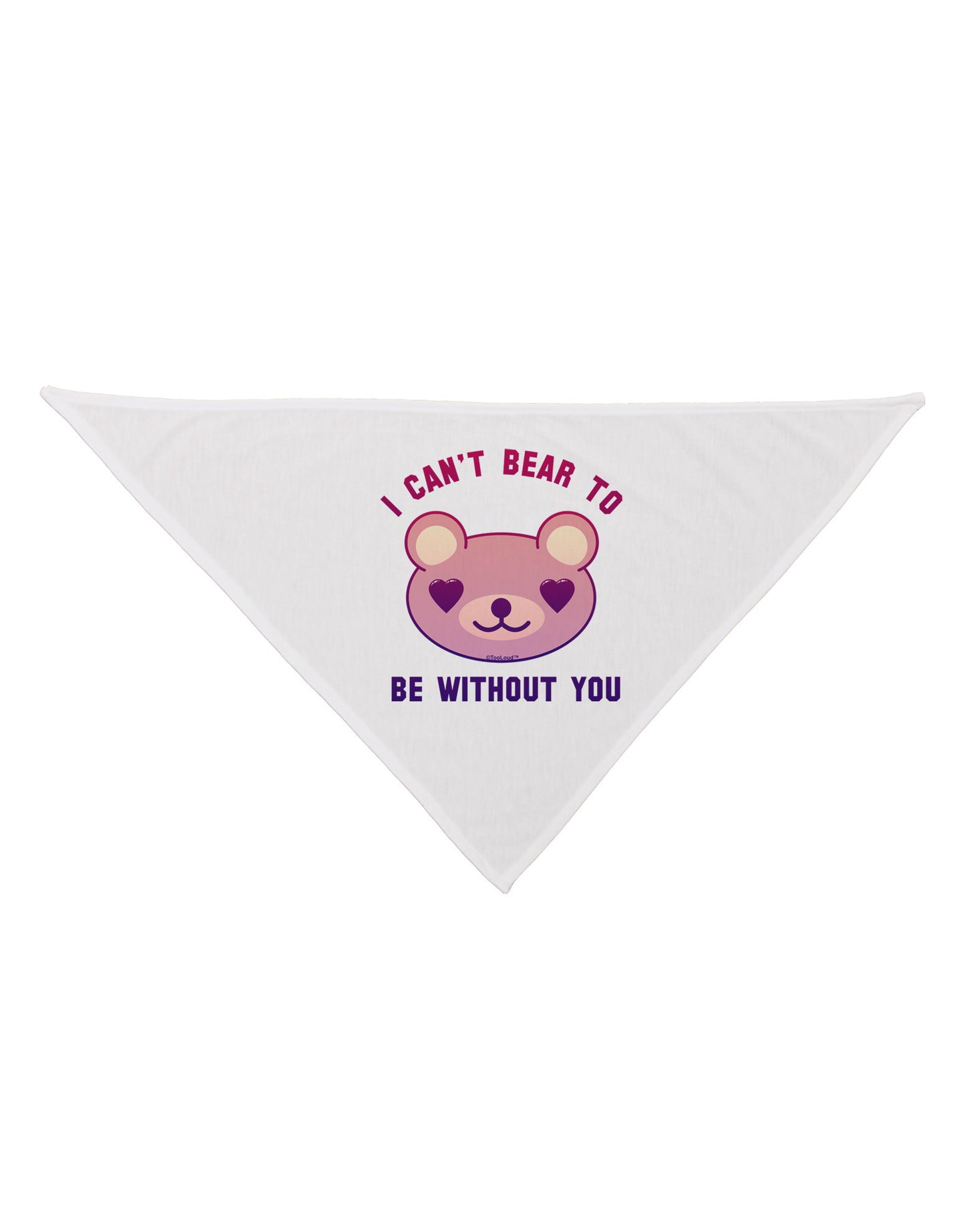 I Can't Bear to be Without You Dog Bandana 26" by-Dog Bandana-TooLoud-White-One-Size-Fits-Most-Davson Sales