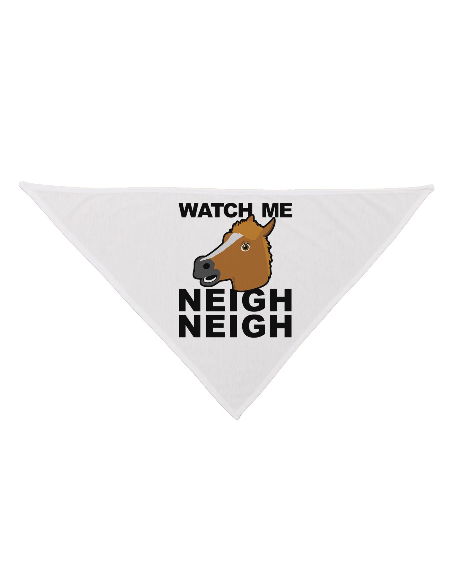 TooLoud Watch Me Neigh Neigh Dog Bandana 26-Dog Bandana-TooLoud-White-One-Size-Fits-Most-Davson Sales
