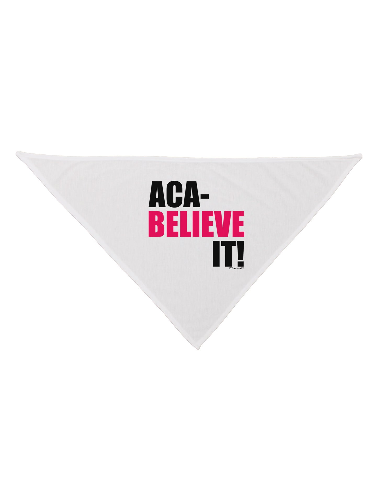 Aca Believe It Dog Bandana 26-Dog Bandana-TooLoud-White-One-Size-Fits-Most-Davson Sales