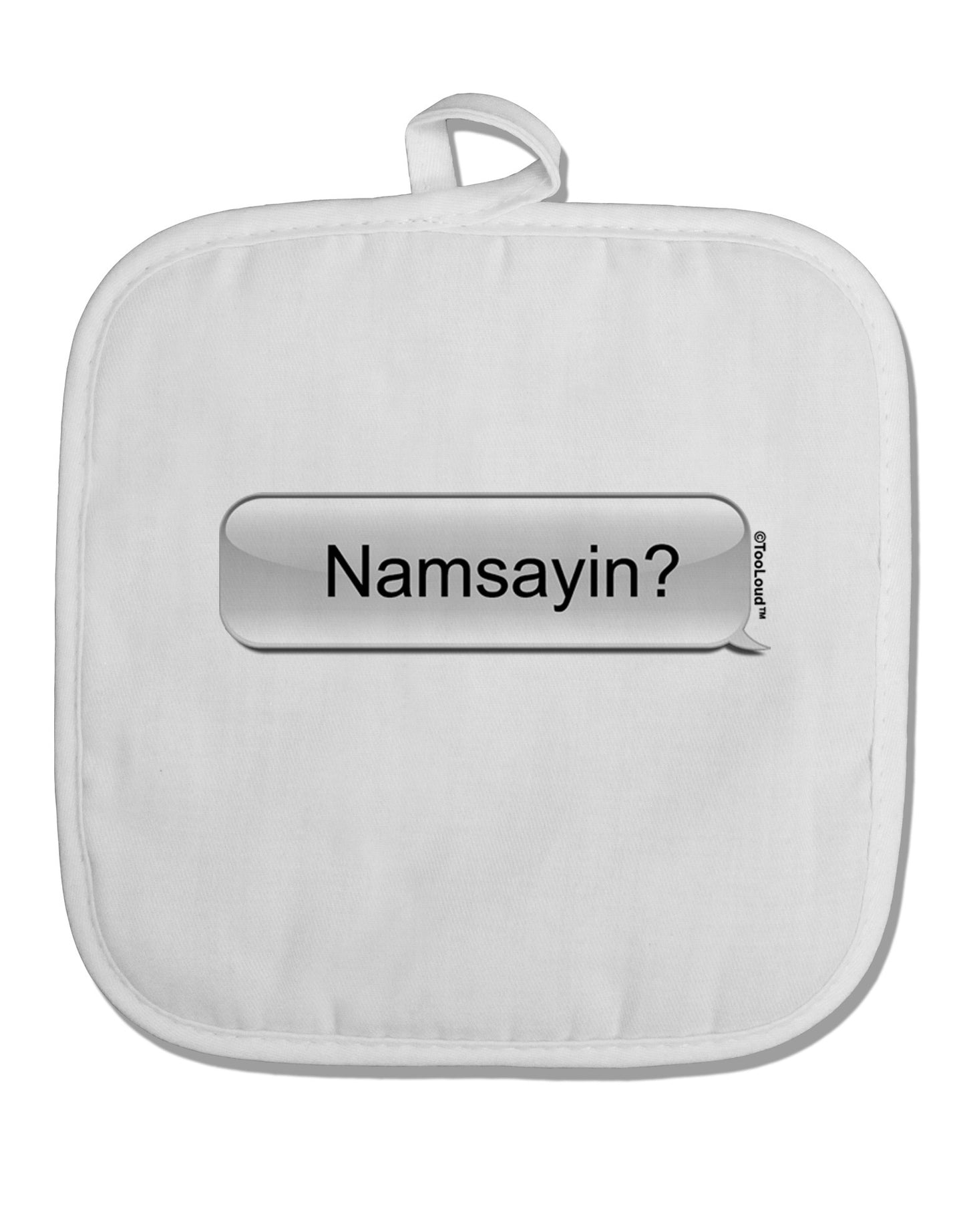 Namsayin Text Bubble White Fabric Pot Holder Hot Pad-Pot Holder-TooLoud-White-Davson Sales
