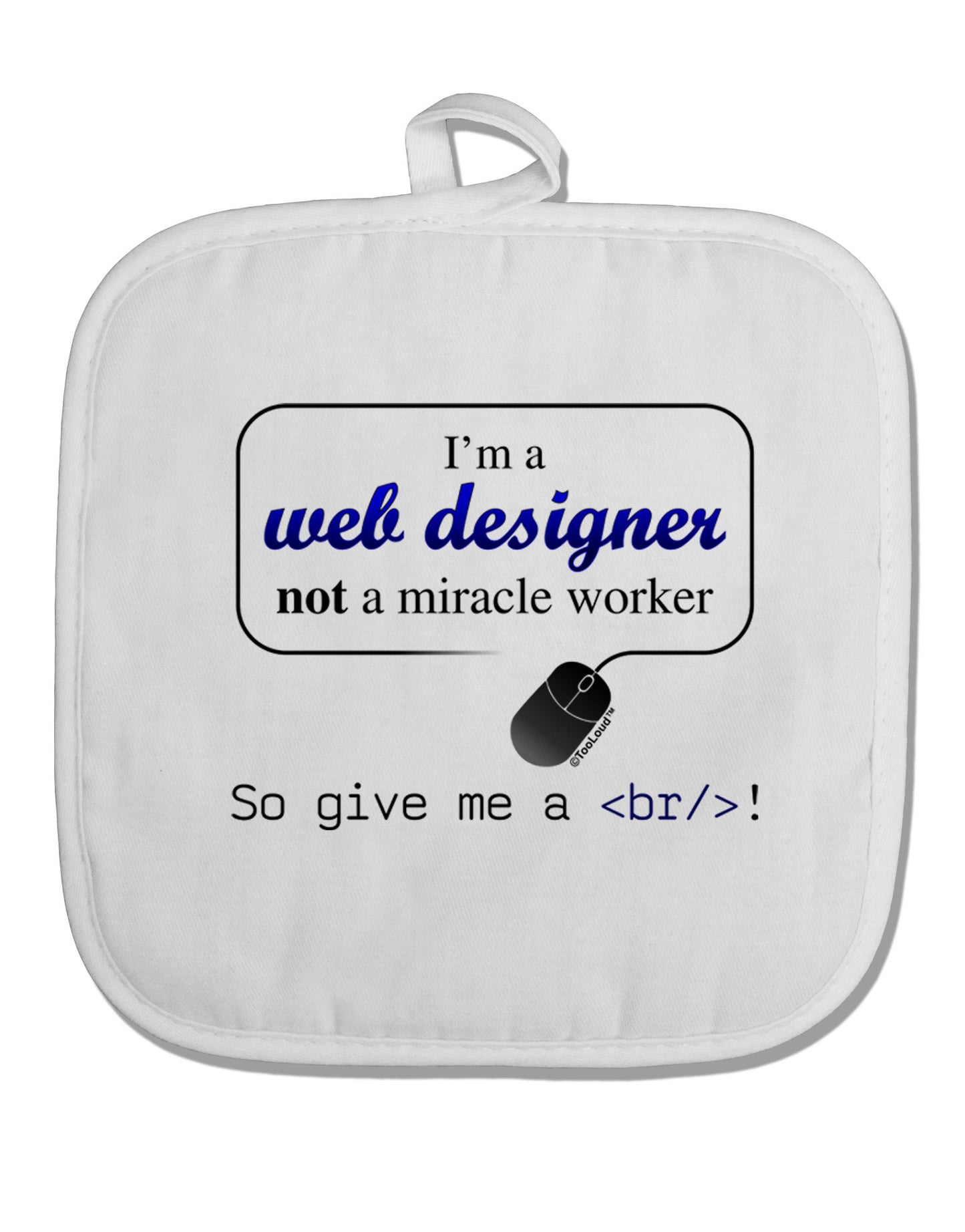 TooLoud Web Designer Not Miracle Worker White Fabric Pot Holder Hot Pad-Pot Holder-TooLoud-White-Davson Sales