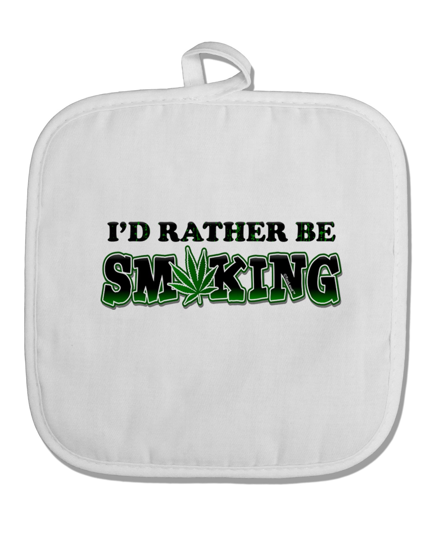 I'd Rather Be Smoking White Fabric Pot Holder Hot Pad-Pot Holder-TooLoud-White-Davson Sales
