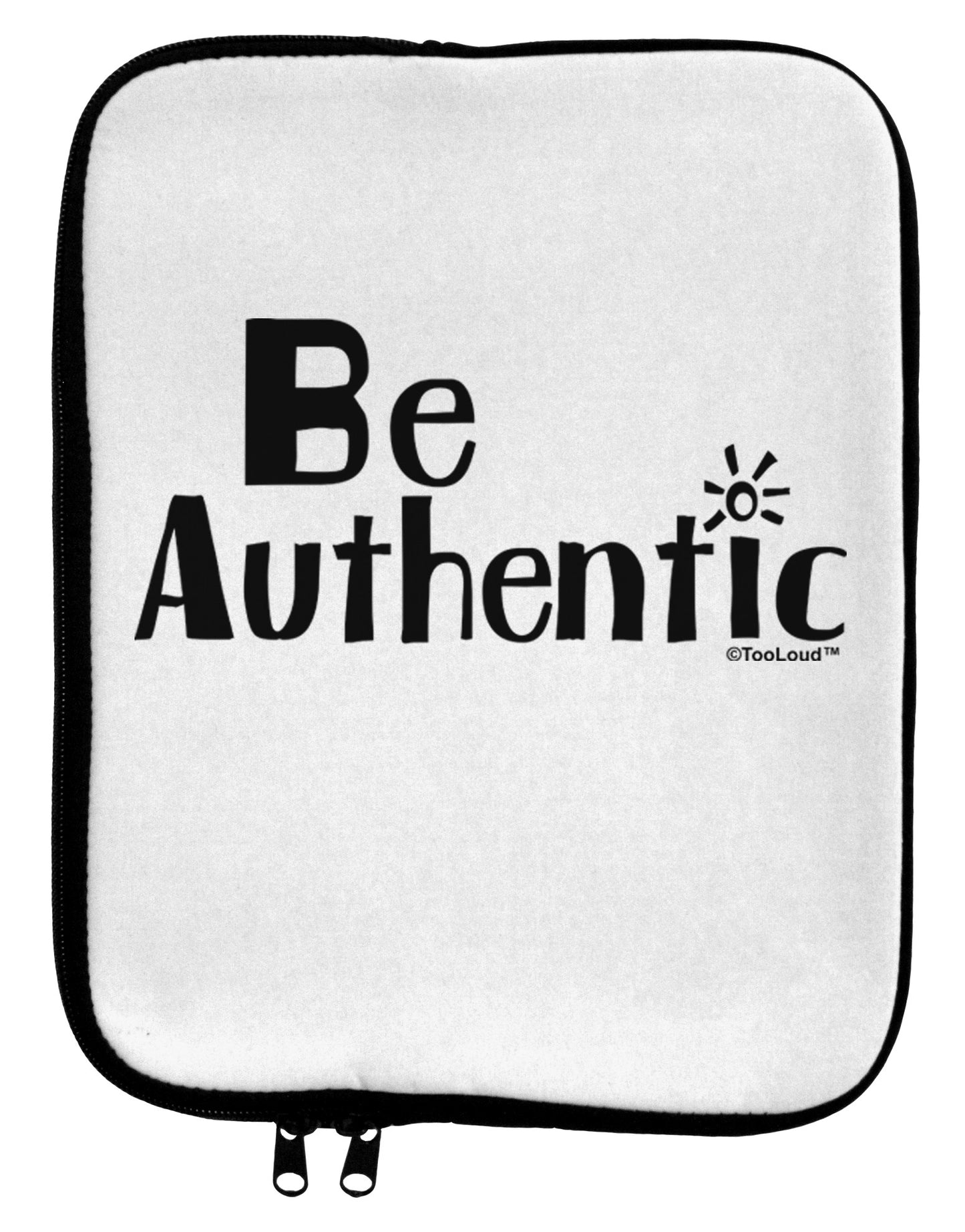 Be Authentic - Inspiring Words 9 x 11.5 Tablet Sleeve by TooLoud-TooLoud-White-Black-Davson Sales