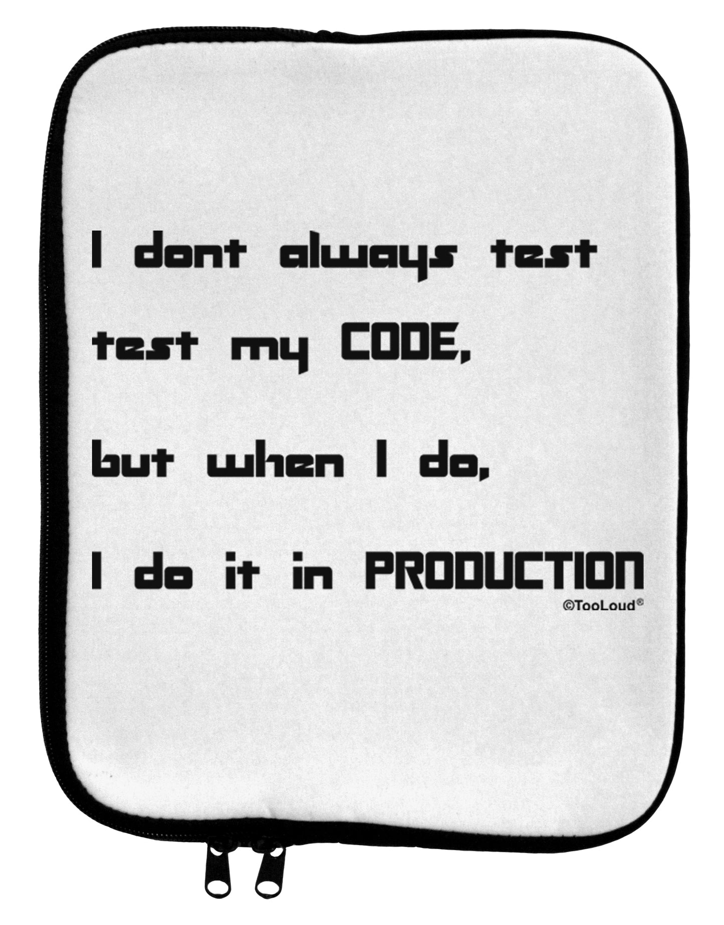 I Don't Always Test My Code Funny Quote 9 x 11.5 Tablet Sleeve by TooLoud-TooLoud-White-Black-Davson Sales