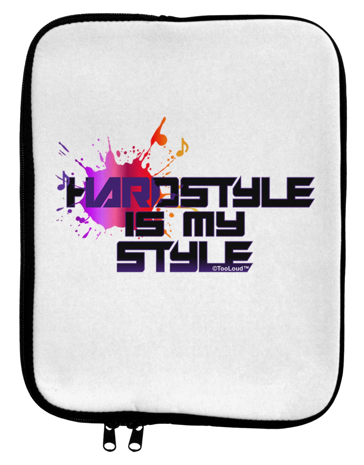 Hardstyle Is My Style 9 x 11.5 Tablet Sleeve-TooLoud-White-Black-Davson Sales