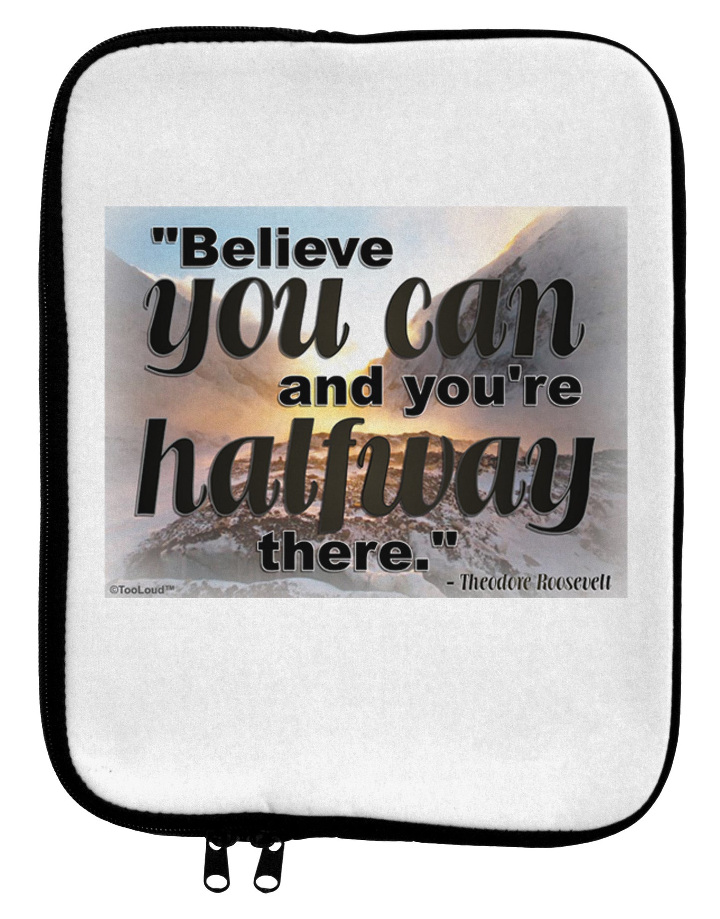 Believe You Can T Roosevelt 9 x 11.5 Tablet Sleeve by TooLoud-TooLoud-White-Black-Davson Sales
