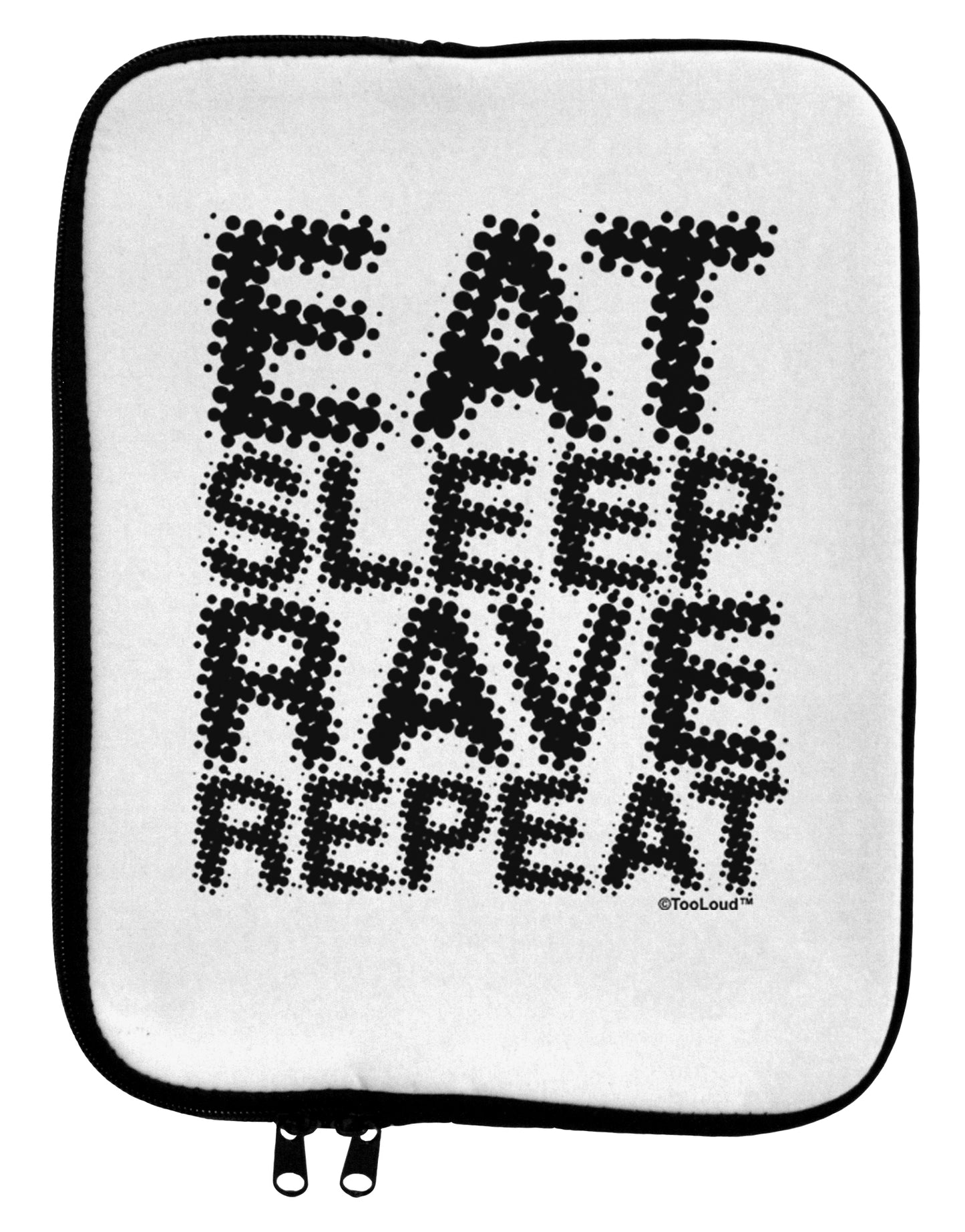 Eat Sleep Rave Repeat 9 x 11.5 Tablet Sleeve by TooLoud-TooLoud-White-Black-Davson Sales