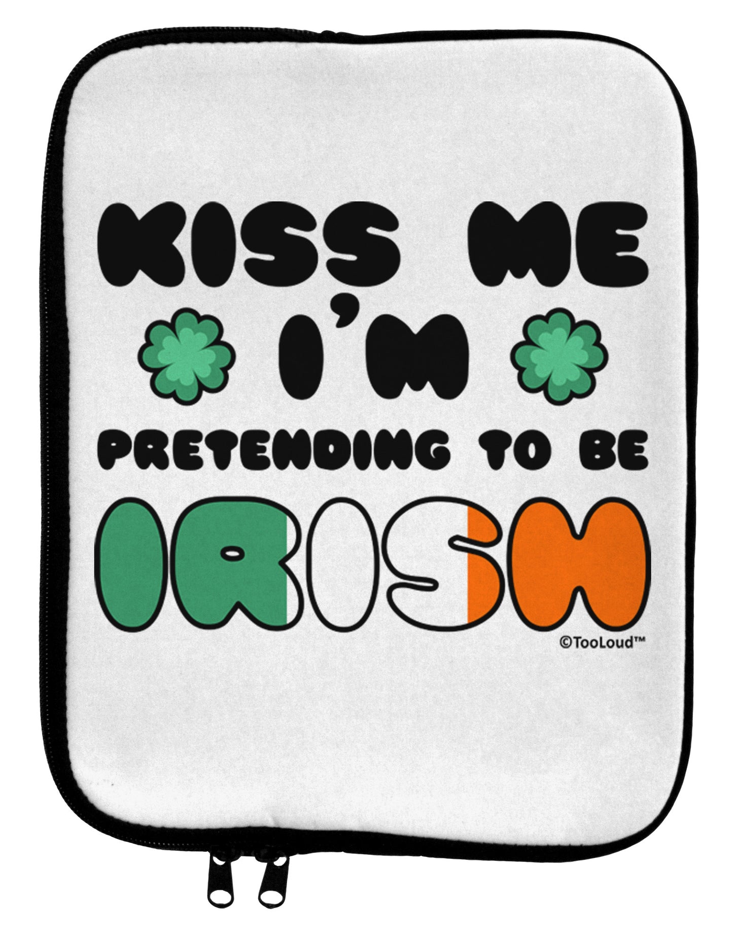 Kiss Me I'm Pretending to Be Irish 9 x 11.5 Tablet Sleeve by TooLoud-TooLoud-White-Black-Davson Sales
