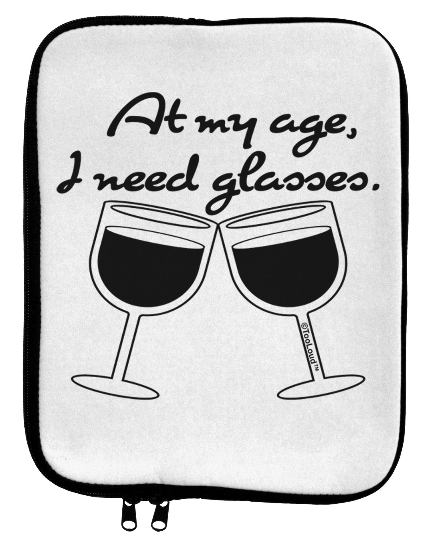 At My Age I Need Glasses - Wine 9 x 11.5 Tablet Sleeve by TooLoud-TooLoud-White-Black-Davson Sales