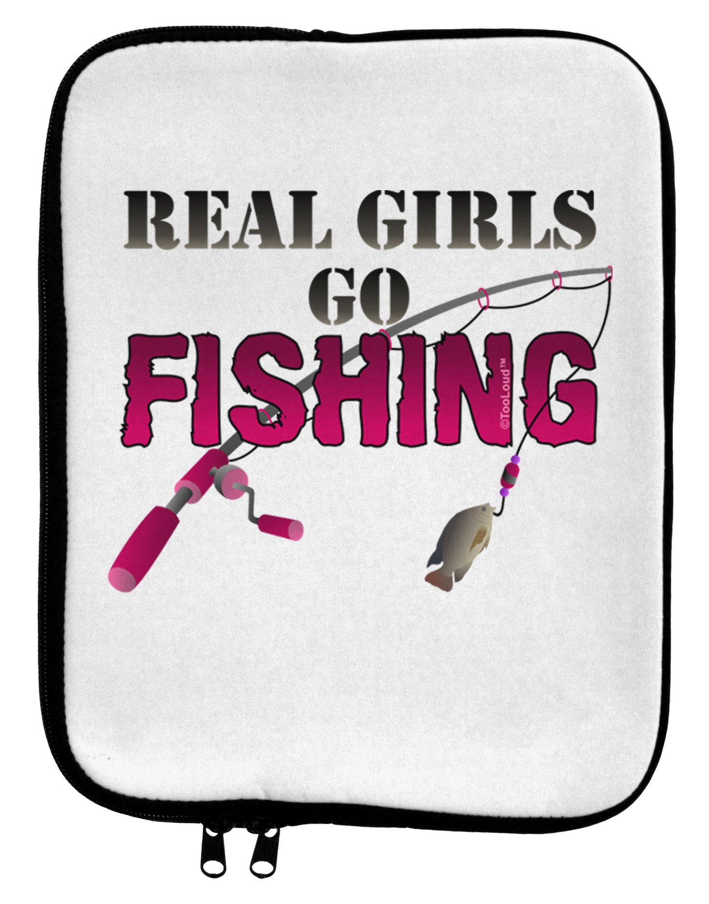 Real Girls Go Fishing 9 x 11.5 Tablet Sleeve-TooLoud-White-Black-Davson Sales