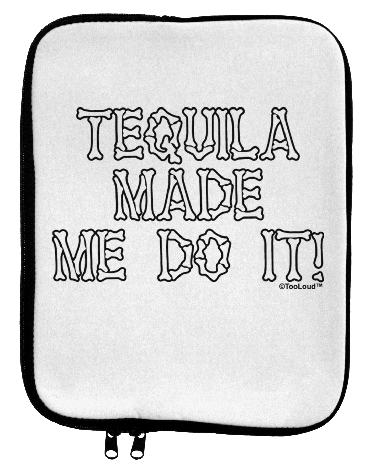 Tequila Made Me Do It - Bone Text 9 x 11.5 Tablet Sleeve by TooLoud-TooLoud-White-Black-Davson Sales