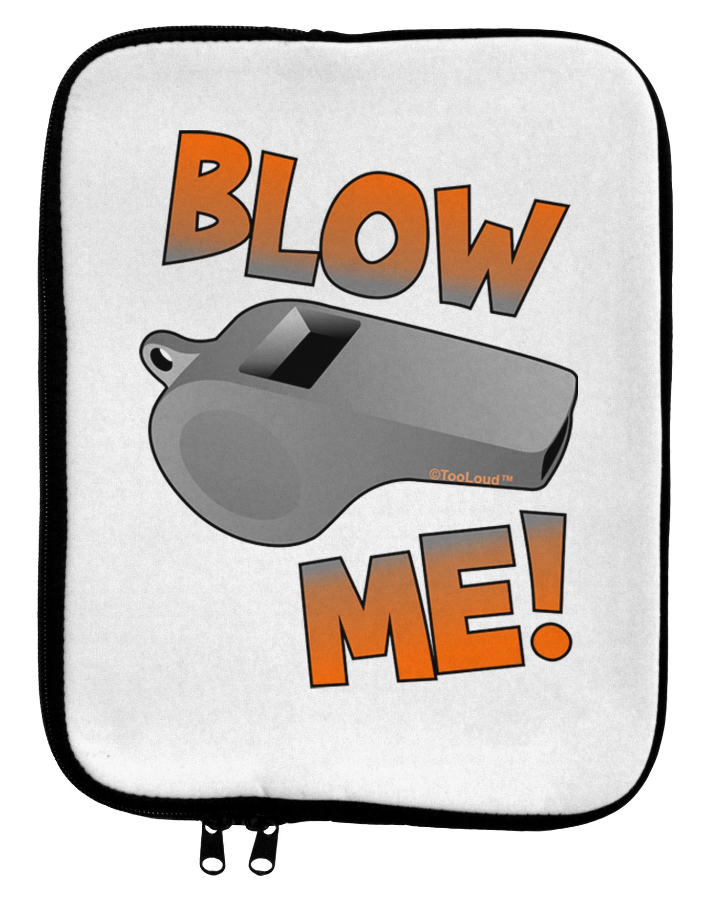 Blow Me Whistle 9 x 11.5 Tablet Sleeve-TooLoud-White-Black-Davson Sales