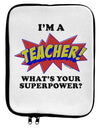 Teacher - Superpower 9 x 11.5 Tablet Sleeve-TooLoud-White-Black-Davson Sales