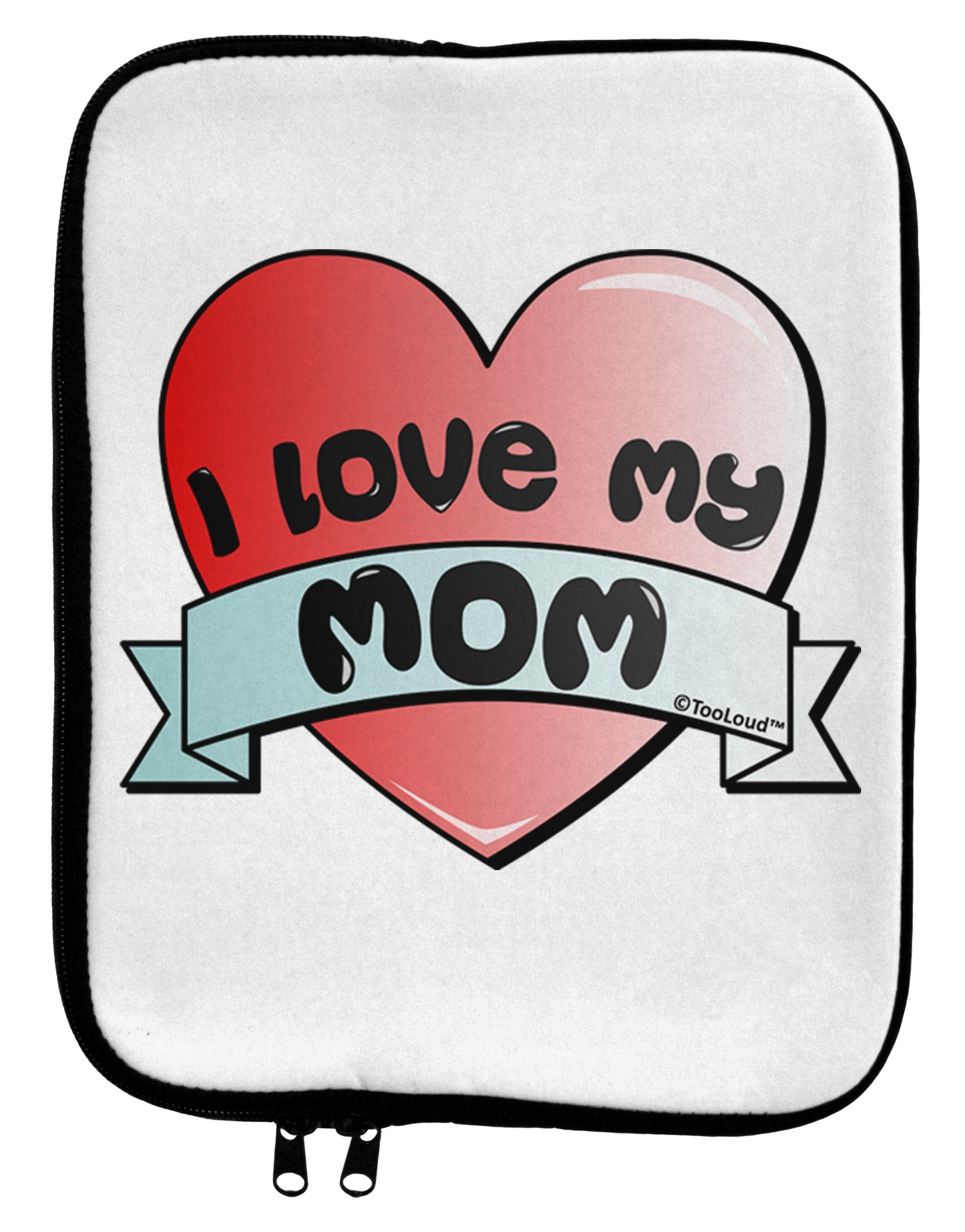 I Love My Mom - Heart Banner Design 9 x 11.5 Tablet Sleeve by TooLoud-TooLoud-White-Black-Davson Sales