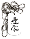 TooLoud Talkin Like a Pilgrim Adult Dog Tag Chain Necklace-Dog Tag Necklace-TooLoud-1 Piece-Davson Sales