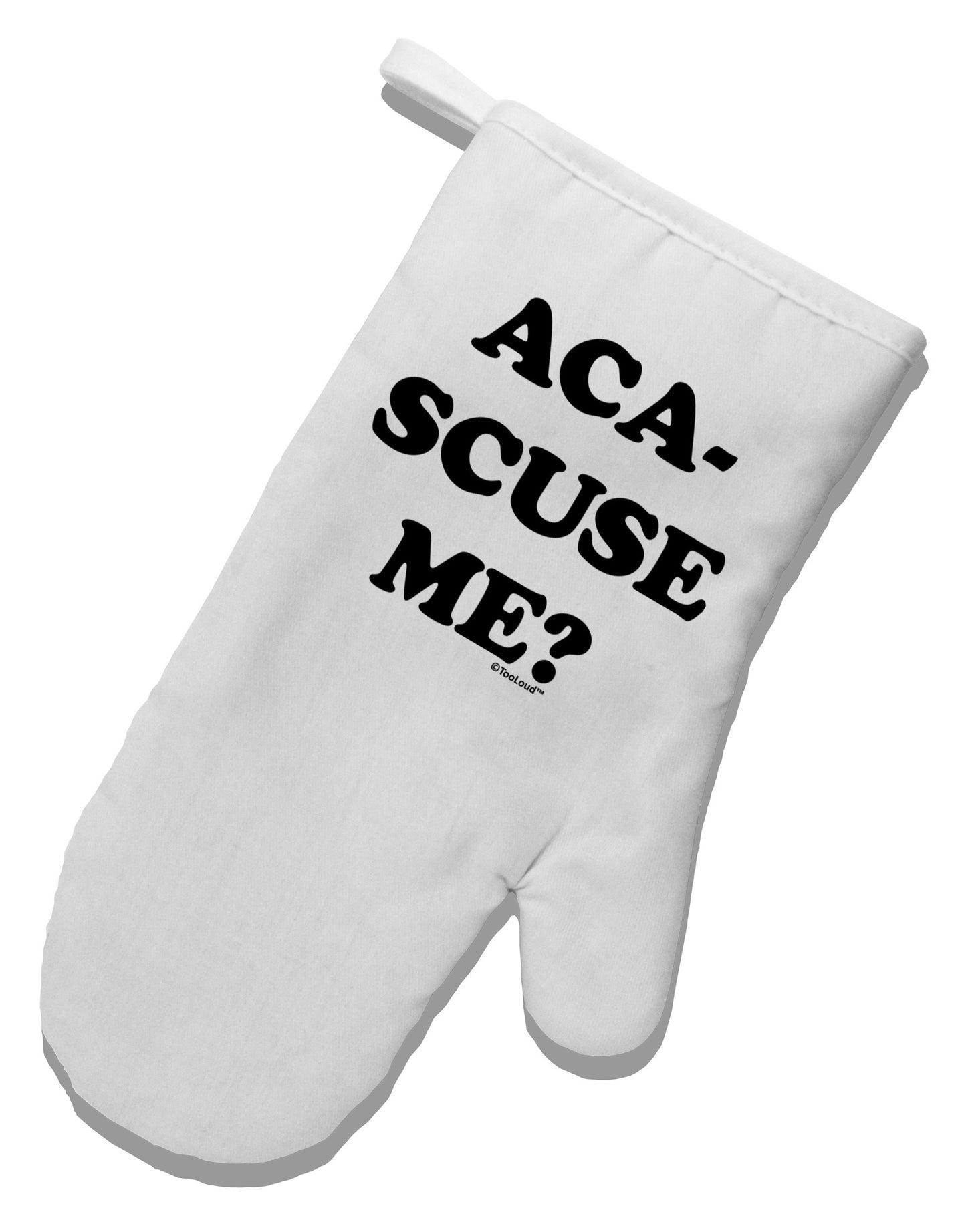 Aca-Scuse Me White Printed Fabric Oven Mitt-Oven Mitt-TooLoud-White-Davson Sales