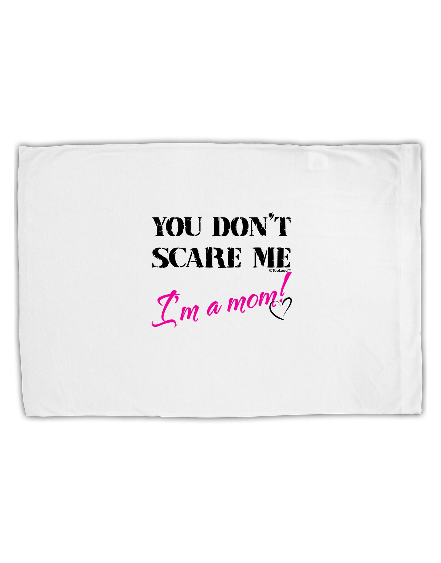 You Don't Scare Me - I'm a Mom Standard Size Polyester Pillow Case by TooLoud-Pillow Case-TooLoud-White-Davson Sales